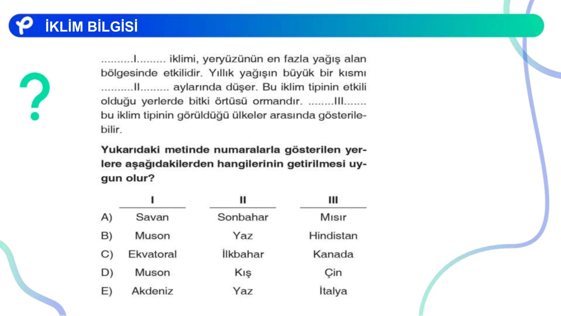 COĞRAFYA
İKLİM BİLGİSİ # İKLİM ELEMANLARI:
- Sıcaklık
- Nemlilik ve Yağış
- Basınç
- Rüzgarlar ## Atmosfer ve Katmanları
Azot (%78)
Oksije