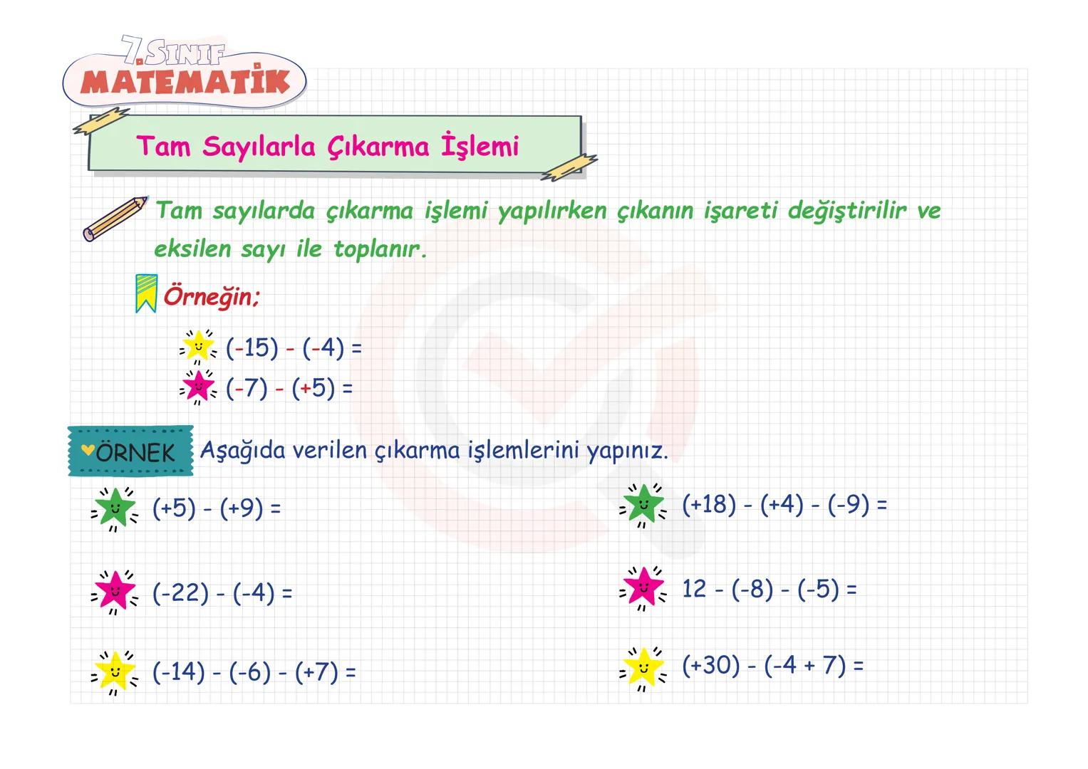7.SINIF
MATEMATIK TAM SAYILAR
Tam Sayılarla Toplama-Çıkarma
Tam Sayılarla Çarpma-Bölme
Tam Sayılarda Üslü Nicelikler
Tam Sayı Problemleri 7.