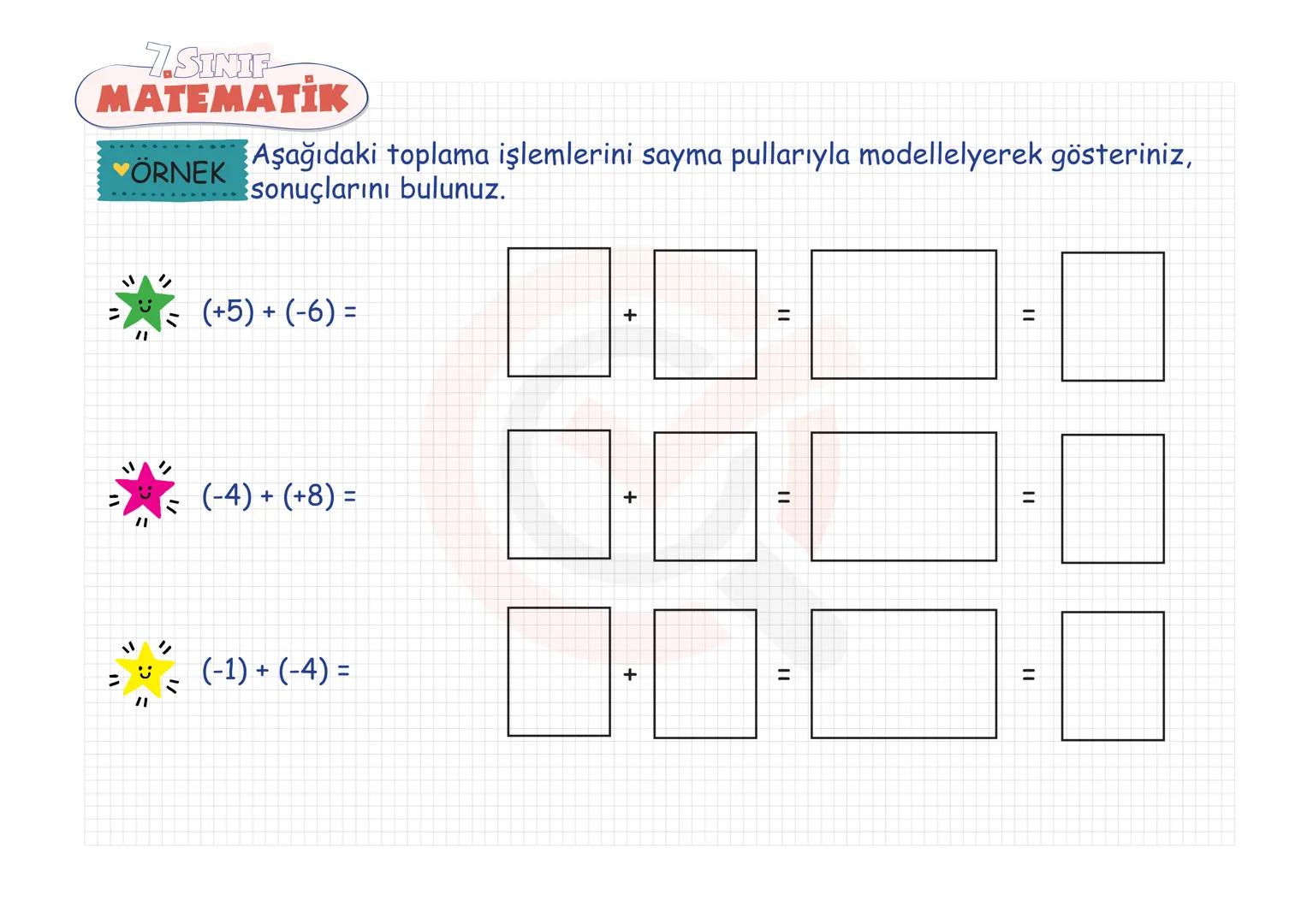 7.SINIF
MATEMATIK TAM SAYILAR
Tam Sayılarla Toplama-Çıkarma
Tam Sayılarla Çarpma-Bölme
Tam Sayılarda Üslü Nicelikler
Tam Sayı Problemleri 7.