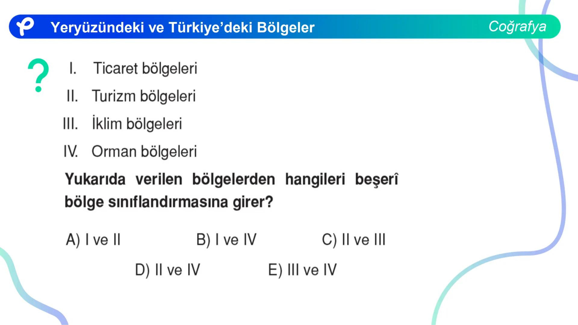 COĞRAFYA
YERYÜZÜNDEKİ VE
TÜRKIYE'DEKİ BÖLGELER ## Yeryüzündeki ve Türkiye'deki Bölgeler
Coğrafya
**Bölge;** Herhangi bir yerin tabii ve b