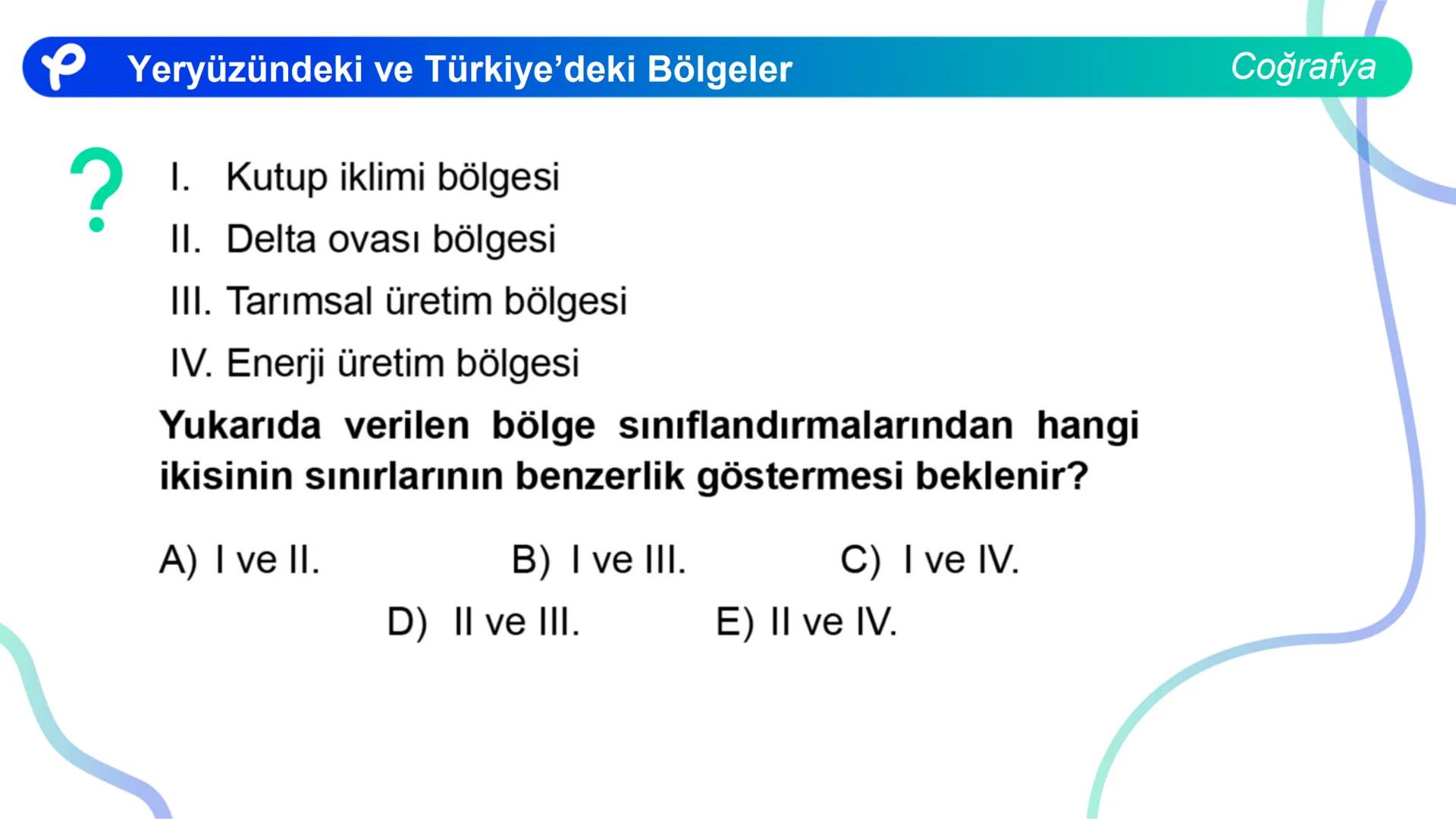 COĞRAFYA
YERYÜZÜNDEKİ VE
TÜRKIYE'DEKİ BÖLGELER ## Yeryüzündeki ve Türkiye'deki Bölgeler
Coğrafya
**Bölge;** Herhangi bir yerin tabii ve b