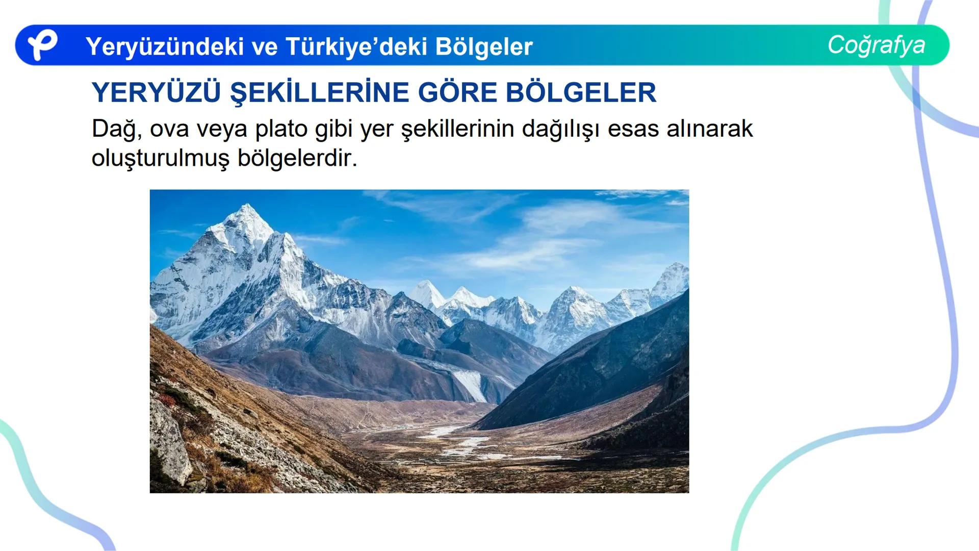 COĞRAFYA
YERYÜZÜNDEKİ VE
TÜRKIYE'DEKİ BÖLGELER ## Yeryüzündeki ve Türkiye'deki Bölgeler
Coğrafya
**Bölge;** Herhangi bir yerin tabii ve b