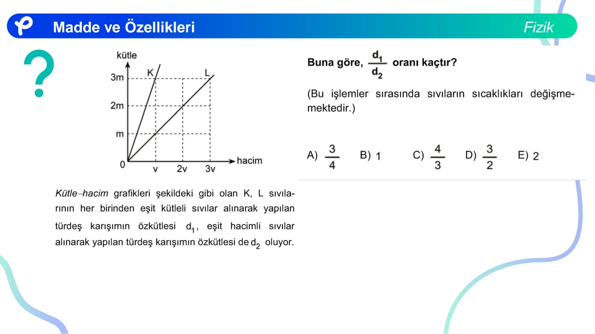Fizik
MADDE VE ÖZELLİKLERİ ## Madde ve Özellikleri
**Madde:**
Kütlesi, hacmi ve eylemsizliği olan her şeye madde denir.
Fizik Madde ve Öze