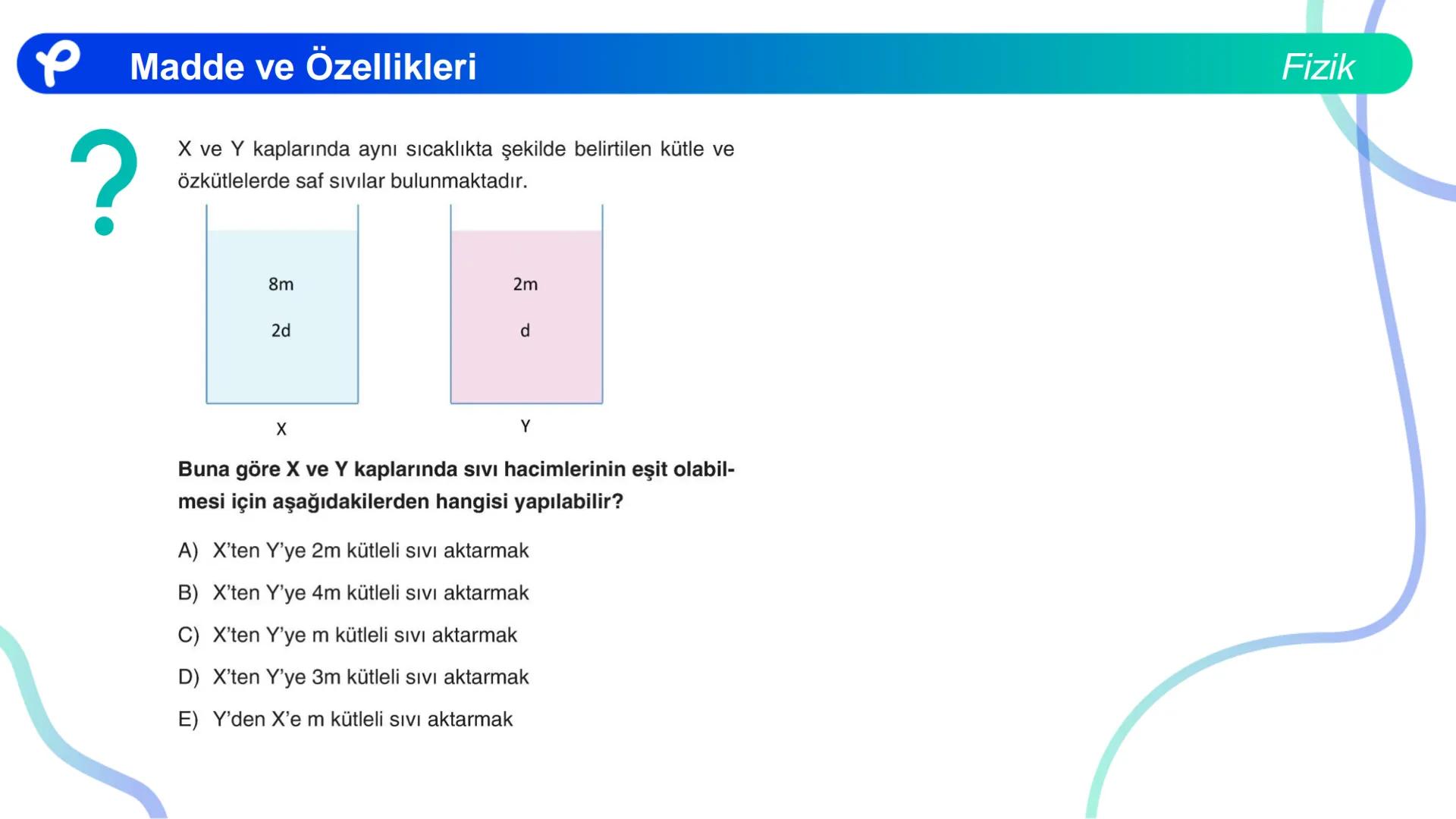 Fizik
MADDE VE ÖZELLİKLERİ ## Madde ve Özellikleri
**Madde:**
Kütlesi, hacmi ve eylemsizliği olan her şeye madde denir.
Fizik Madde ve Öze