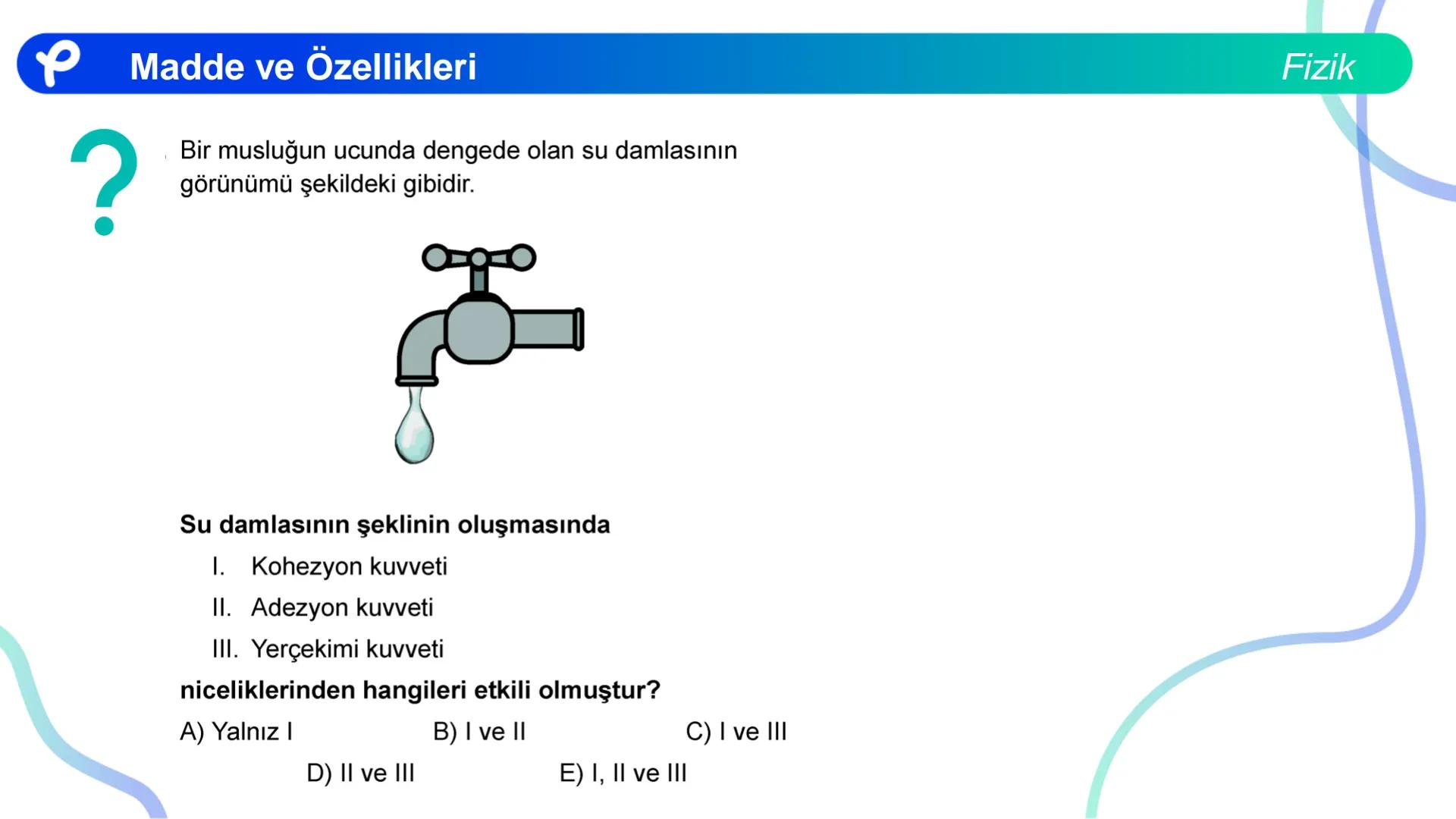 Fizik
MADDE VE ÖZELLİKLERİ ## Madde ve Özellikleri
**Madde:**
Kütlesi, hacmi ve eylemsizliği olan her şeye madde denir.
Fizik Madde ve Öze