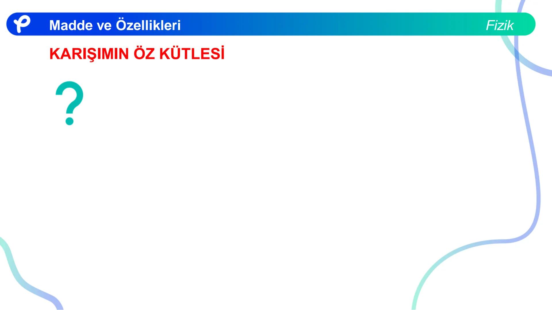 Fizik
MADDE VE ÖZELLİKLERİ ## Madde ve Özellikleri
**Madde:**
Kütlesi, hacmi ve eylemsizliği olan her şeye madde denir.
Fizik Madde ve Öze