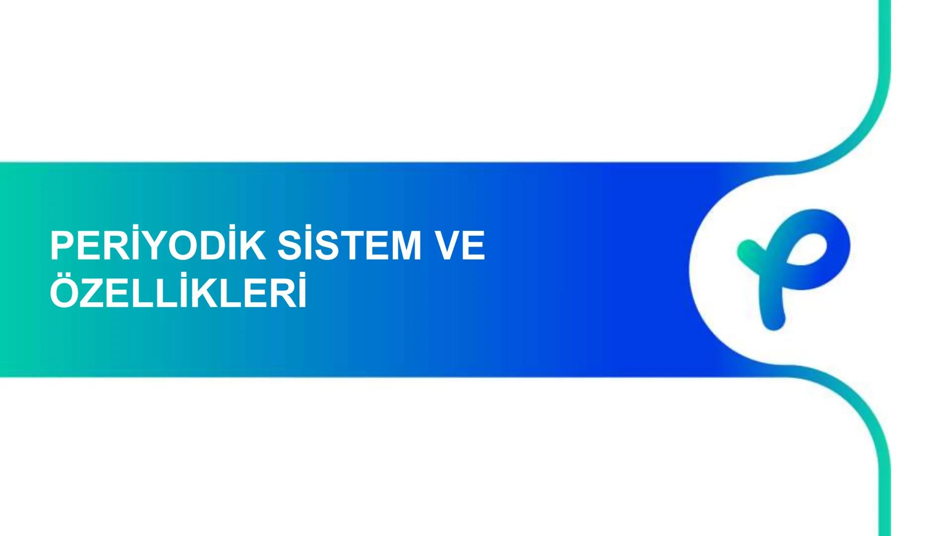 KİMYA
PERİYODİK SİSTEM ## PERİYODİK SİSTEM VE ÖZELLİKLERİ Periyodik Sistem
1
TIA
TA
2
H
IIA
2A
18
VINA
BA
13
14
15
16
17
IBA
IVA
VA
VIA
VILA