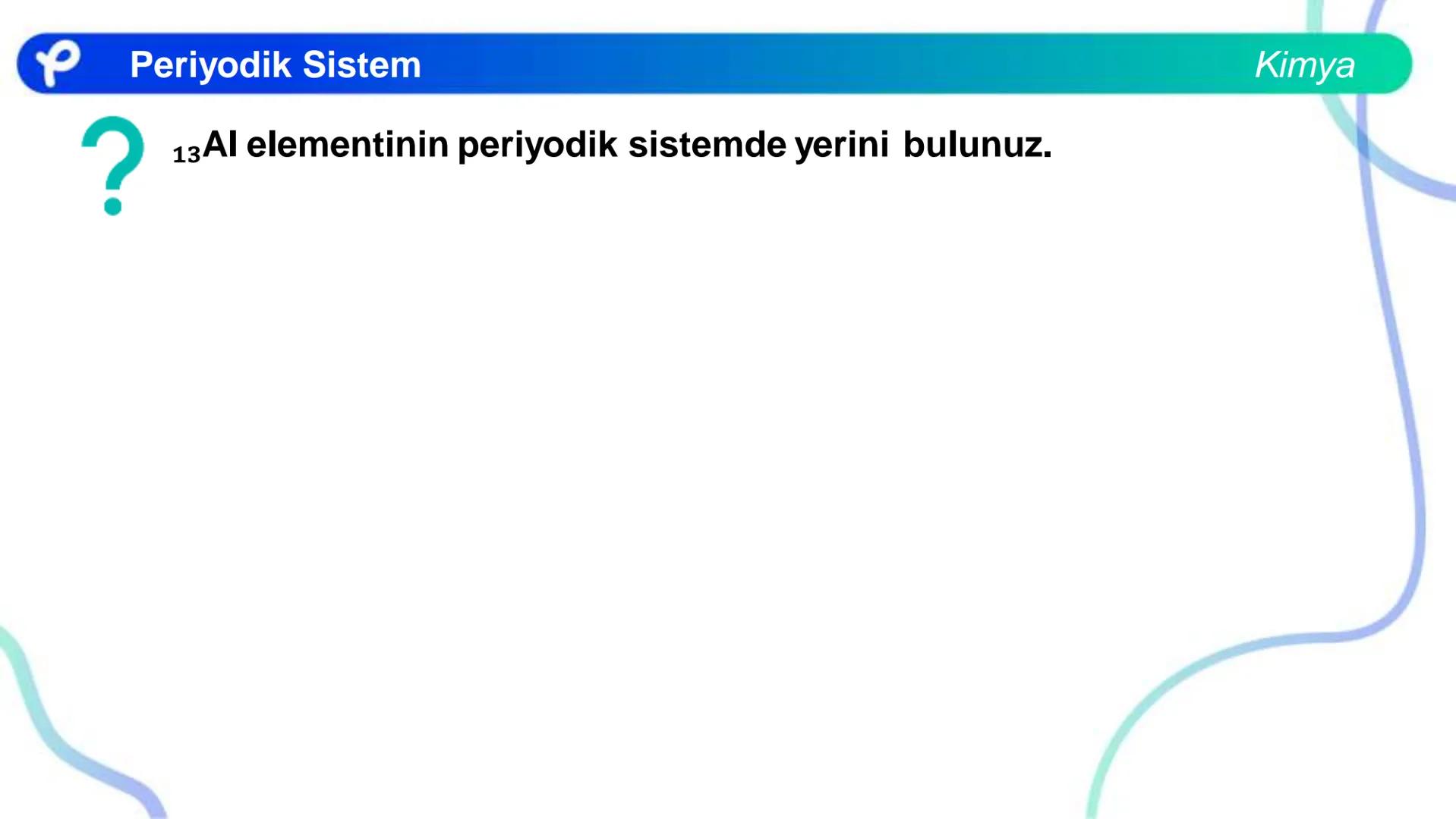KİMYA
PERİYODİK SİSTEM ## PERİYODİK SİSTEM VE ÖZELLİKLERİ Periyodik Sistem
1
TIA
TA
2
H
IIA
2A
18
VINA
BA
13
14
15
16
17
IBA
IVA
VA
VIA
VILA