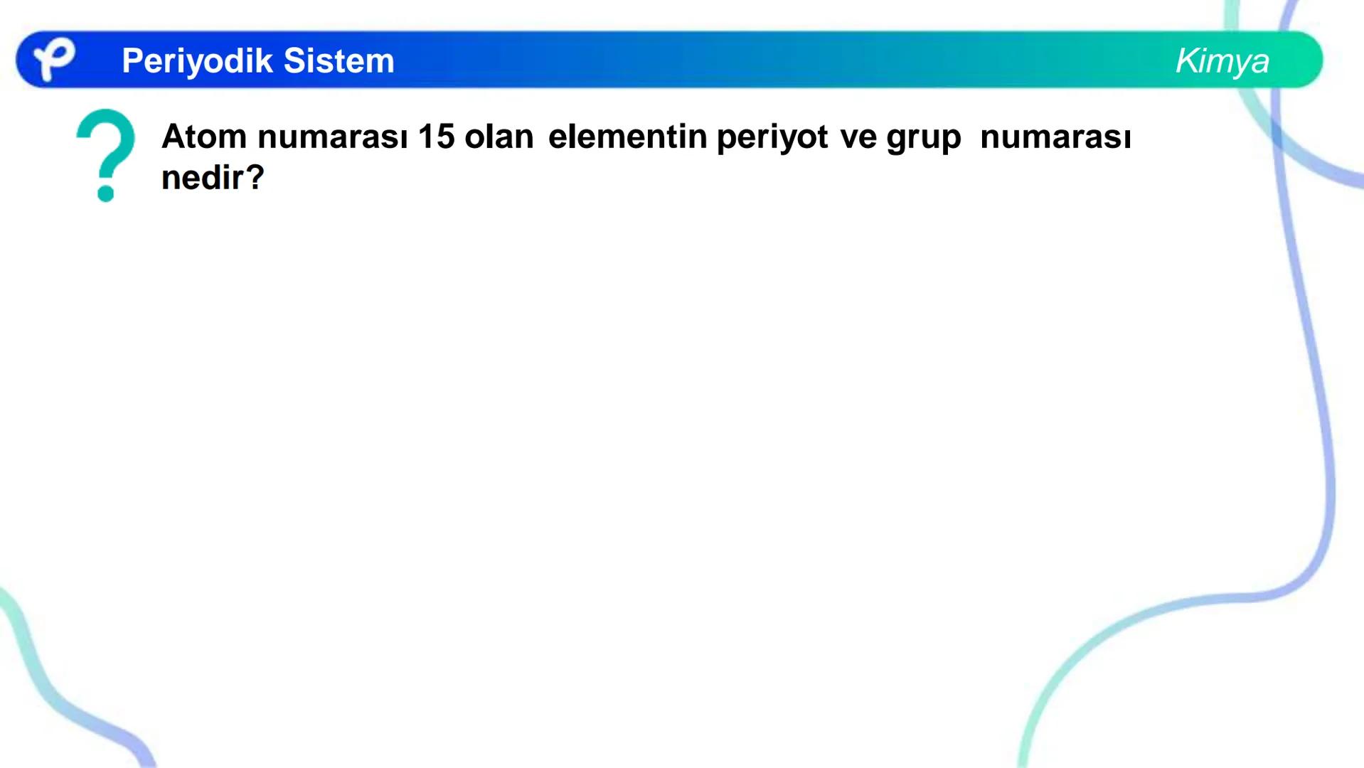 KİMYA
PERİYODİK SİSTEM ## PERİYODİK SİSTEM VE ÖZELLİKLERİ Periyodik Sistem
1
TIA
TA
2
H
IIA
2A
18
VINA
BA
13
14
15
16
17
IBA
IVA
VA
VIA
VILA