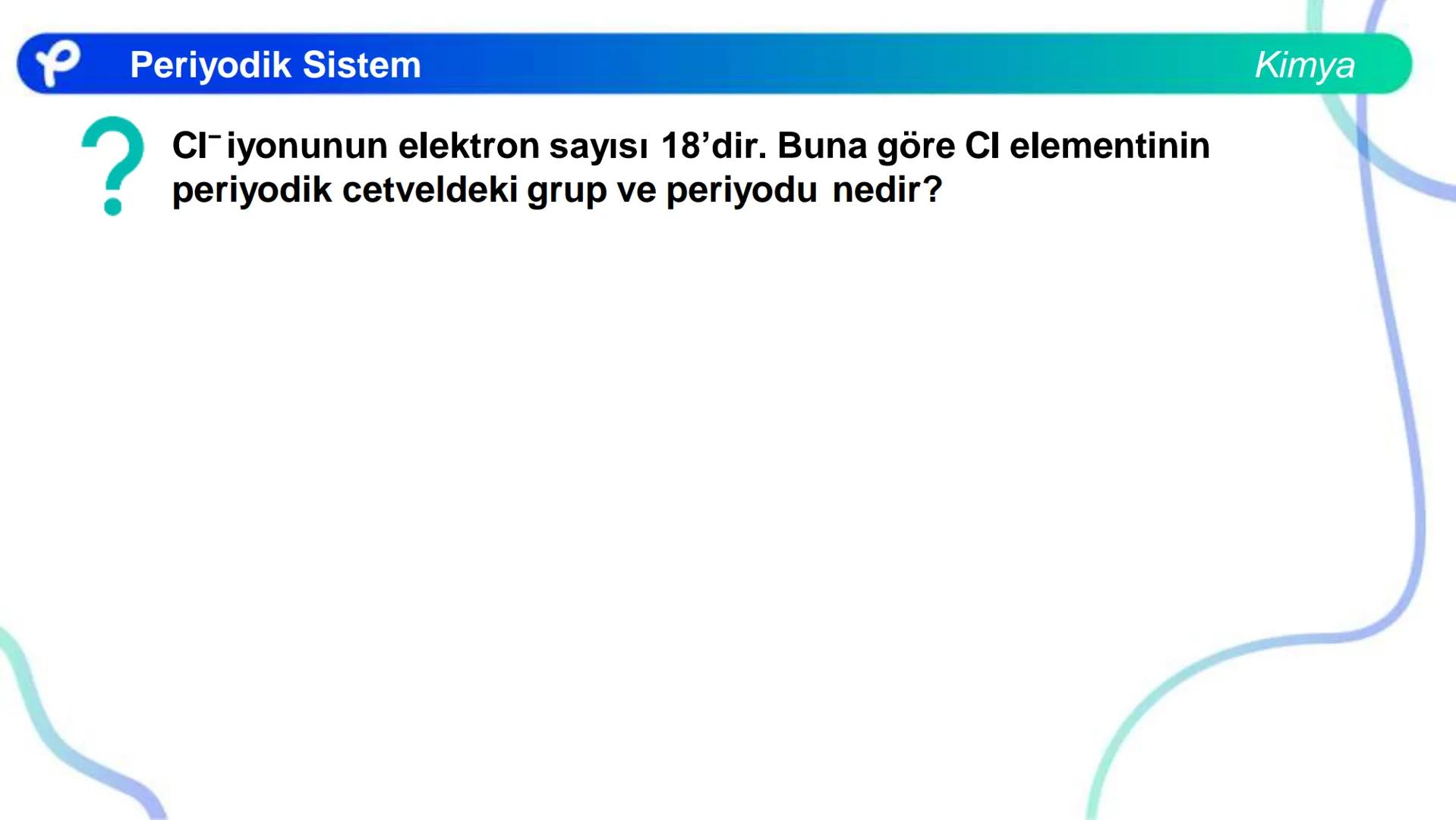 KİMYA
PERİYODİK SİSTEM ## PERİYODİK SİSTEM VE ÖZELLİKLERİ Periyodik Sistem
1
TIA
TA
2
H
IIA
2A
18
VINA
BA
13
14
15
16
17
IBA
IVA
VA
VIA
VILA