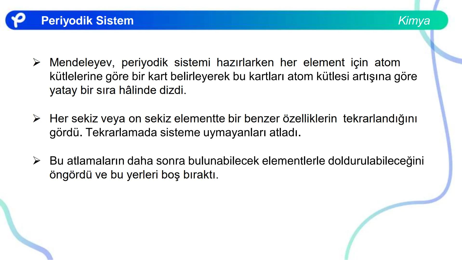 KİMYA
PERİYODİK SİSTEM ## PERİYODİK SİSTEM VE ÖZELLİKLERİ Periyodik Sistem
1
TIA
TA
2
H
IIA
2A
18
VINA
BA
13
14
15
16
17
IBA
IVA
VA
VIA
VILA
