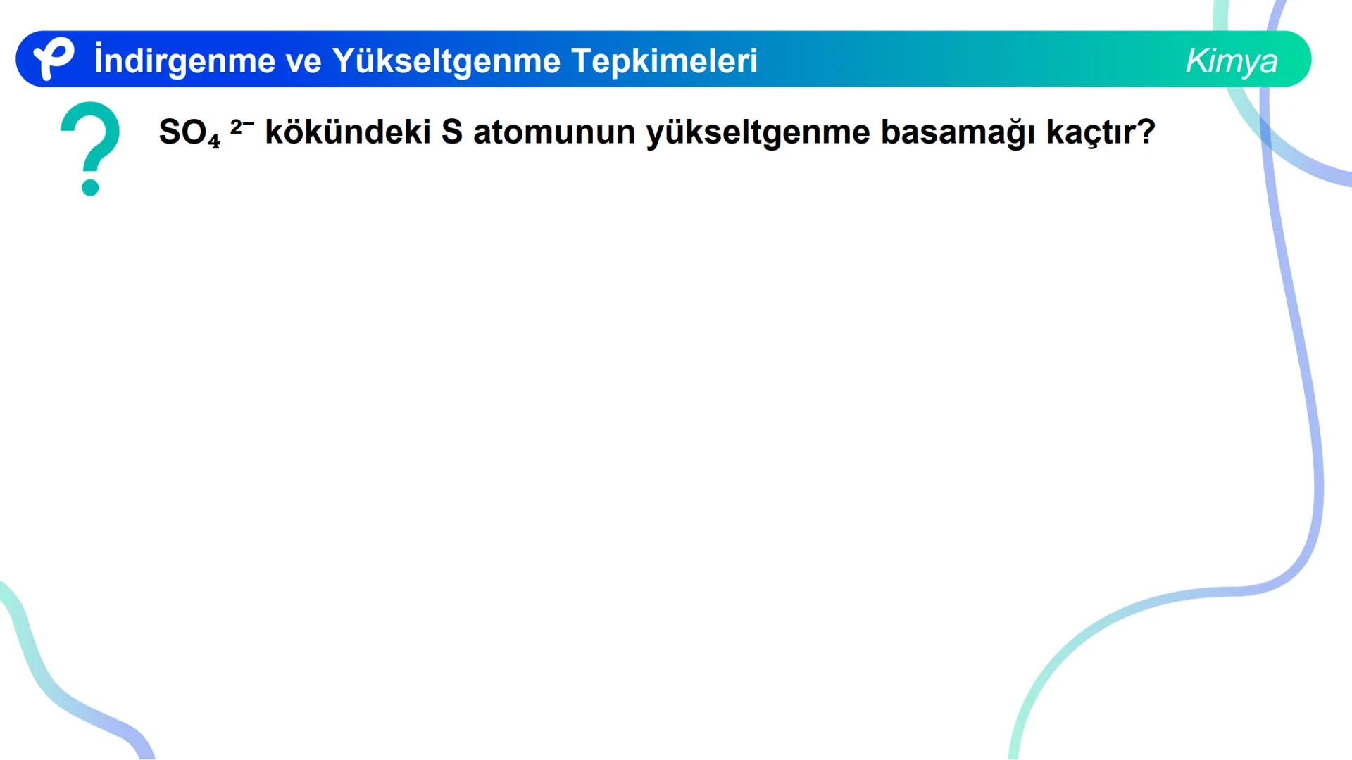 KİMYA
İNDİRGENME VE
YÜKSELTGENME TEPKİMELERİ # İndirgenme ve Yükseltgenme Tepkimeleri
Bir atom ya da iyonun e- almasıyla gerçekleşen olaya
