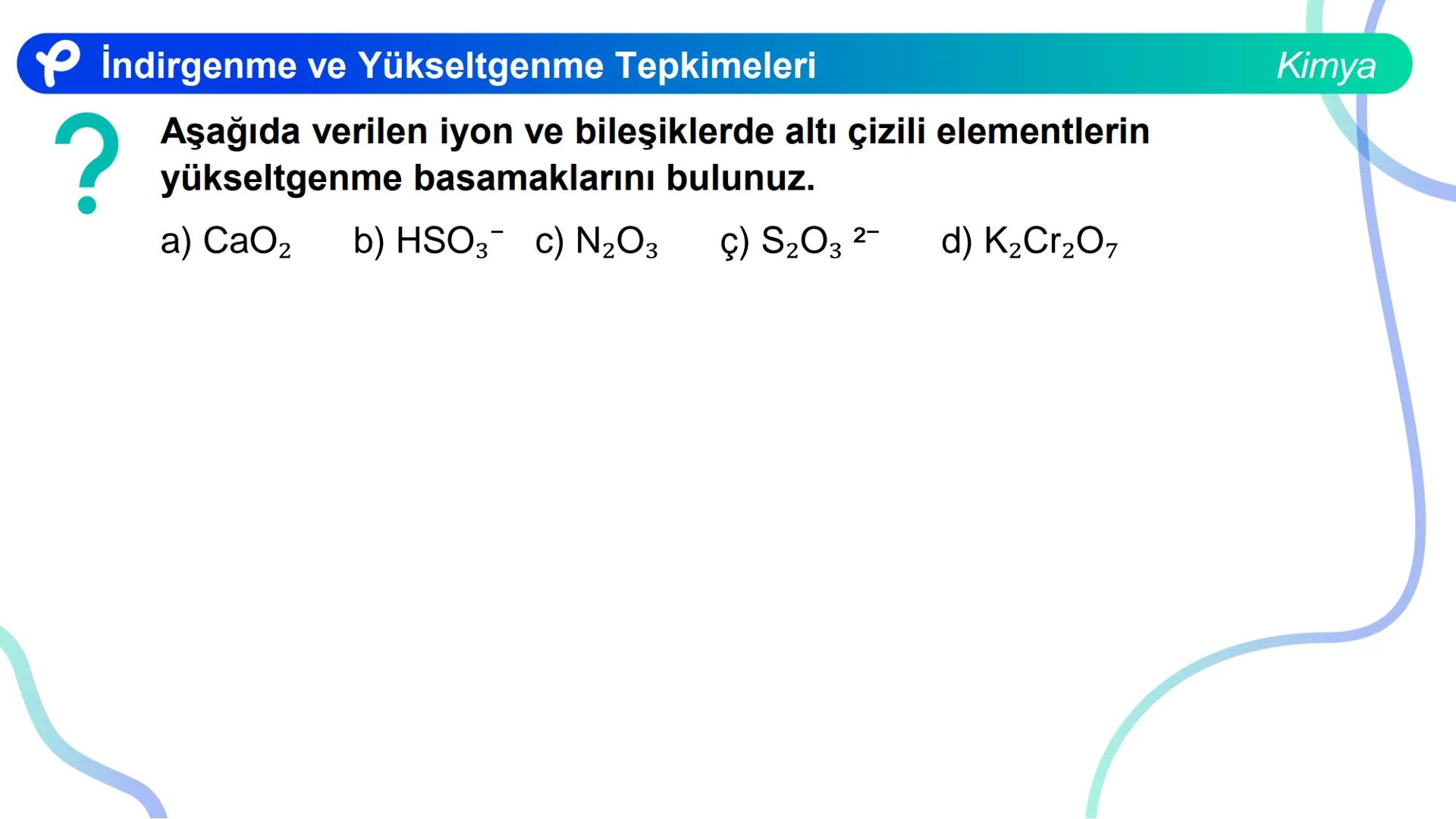 KİMYA
İNDİRGENME VE
YÜKSELTGENME TEPKİMELERİ # İndirgenme ve Yükseltgenme Tepkimeleri
Bir atom ya da iyonun e- almasıyla gerçekleşen olaya