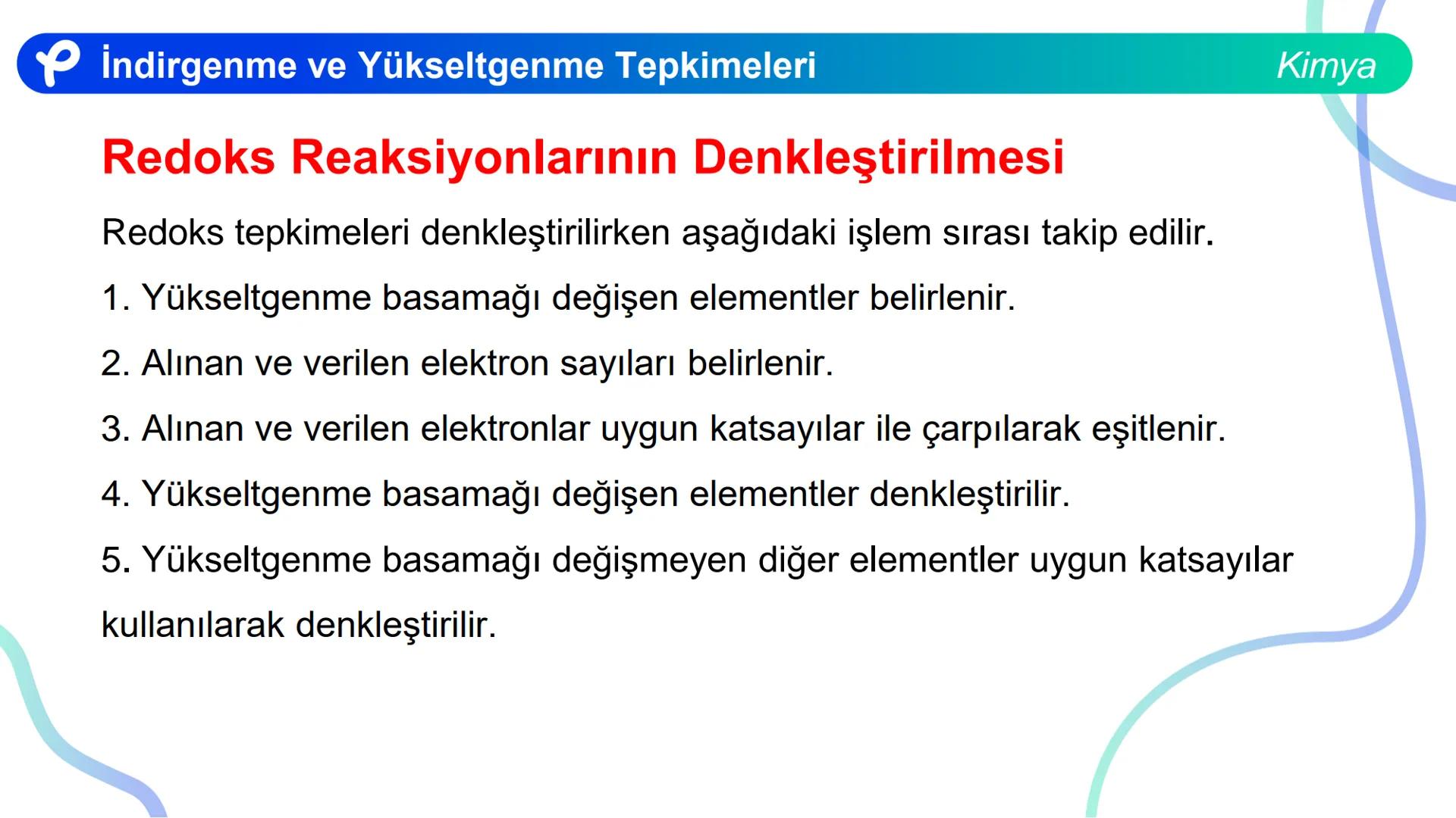 KİMYA
İNDİRGENME VE
YÜKSELTGENME TEPKİMELERİ # İndirgenme ve Yükseltgenme Tepkimeleri
Bir atom ya da iyonun e- almasıyla gerçekleşen olaya
