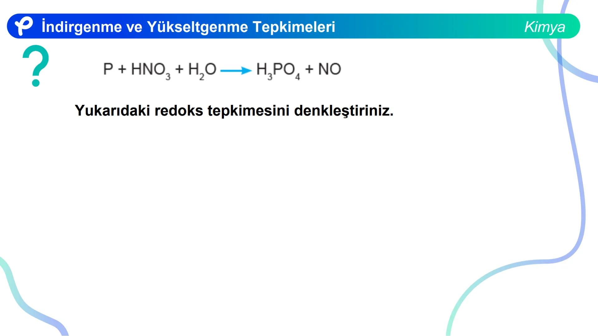 KİMYA
İNDİRGENME VE
YÜKSELTGENME TEPKİMELERİ # İndirgenme ve Yükseltgenme Tepkimeleri
Bir atom ya da iyonun e- almasıyla gerçekleşen olaya