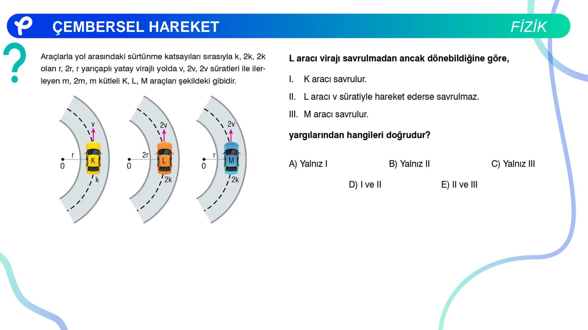 Fizik
ÇEMBERSEL HAREKET ## PÇEMBERSEL HAREKET
## 1. Düzgün Çembersel Hareket
Bir cismin bir eksen etrafında izlediği çembersel yörüngeli
h
