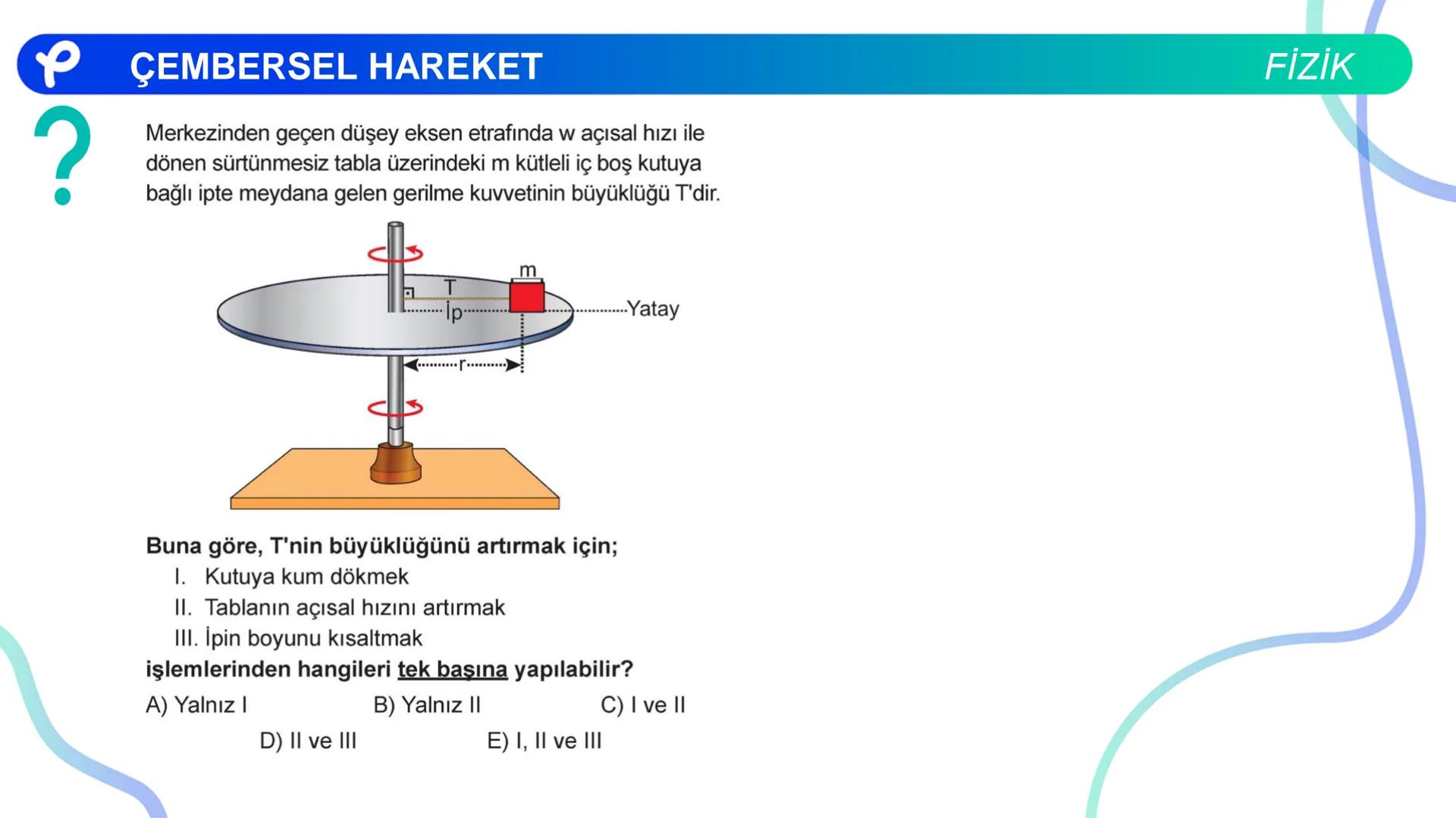 Fizik
ÇEMBERSEL HAREKET ## PÇEMBERSEL HAREKET
## 1. Düzgün Çembersel Hareket
Bir cismin bir eksen etrafında izlediği çembersel yörüngeli
h
