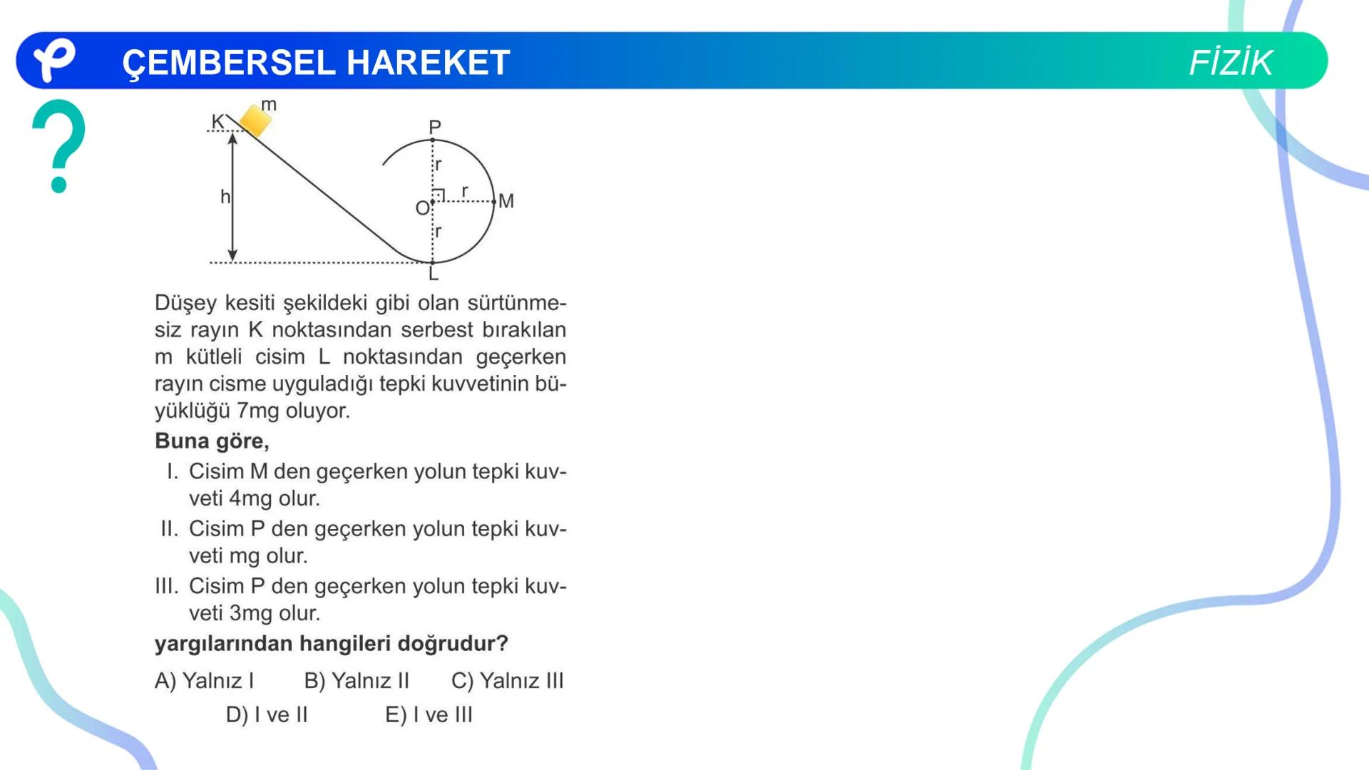 Fizik
ÇEMBERSEL HAREKET ## PÇEMBERSEL HAREKET
## 1. Düzgün Çembersel Hareket
Bir cismin bir eksen etrafında izlediği çembersel yörüngeli
h