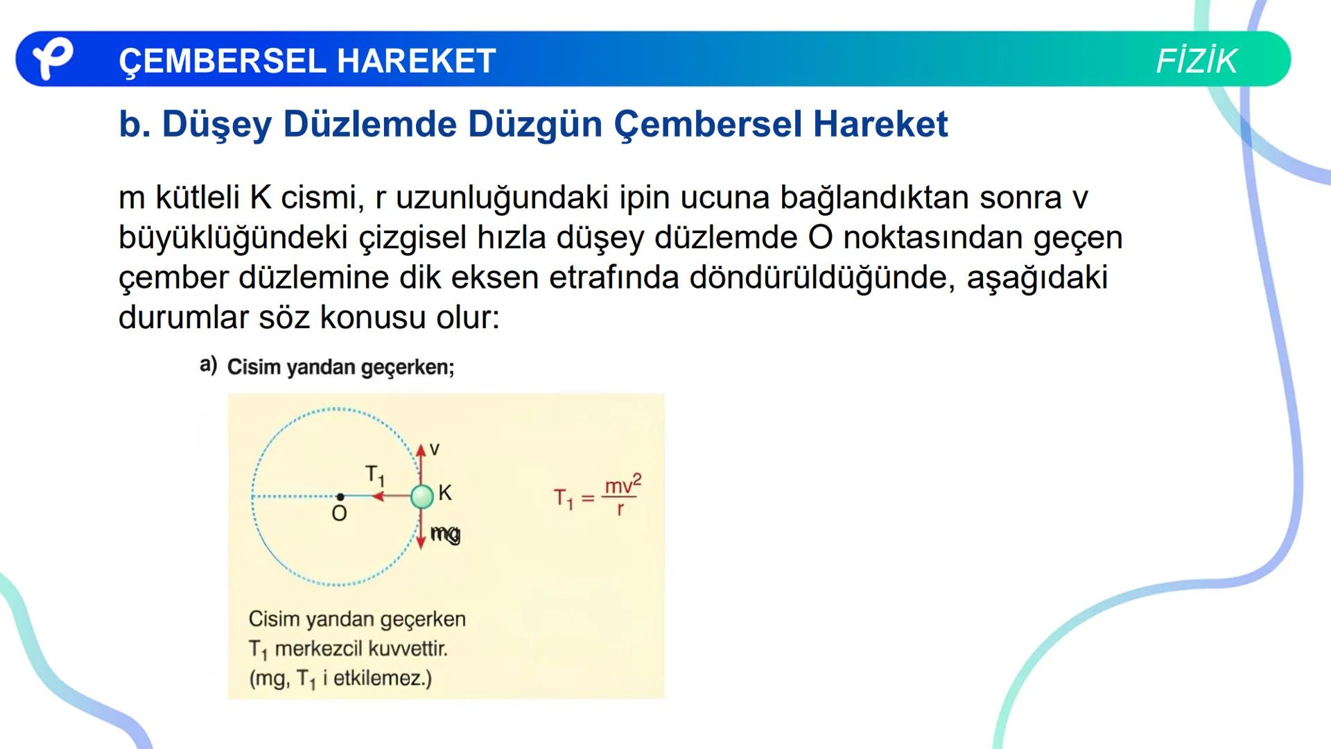 Fizik
ÇEMBERSEL HAREKET ## PÇEMBERSEL HAREKET
## 1. Düzgün Çembersel Hareket
Bir cismin bir eksen etrafında izlediği çembersel yörüngeli
h