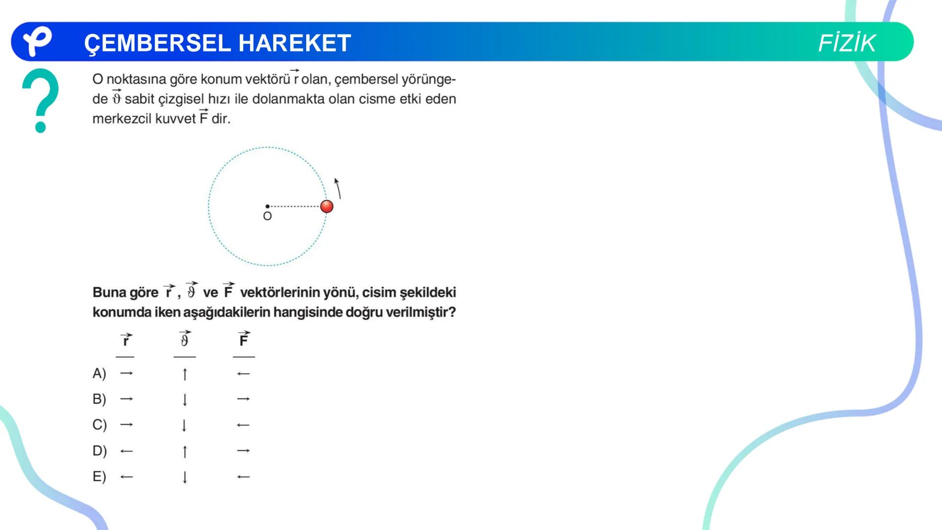 Fizik
ÇEMBERSEL HAREKET ## PÇEMBERSEL HAREKET
## 1. Düzgün Çembersel Hareket
Bir cismin bir eksen etrafında izlediği çembersel yörüngeli
h