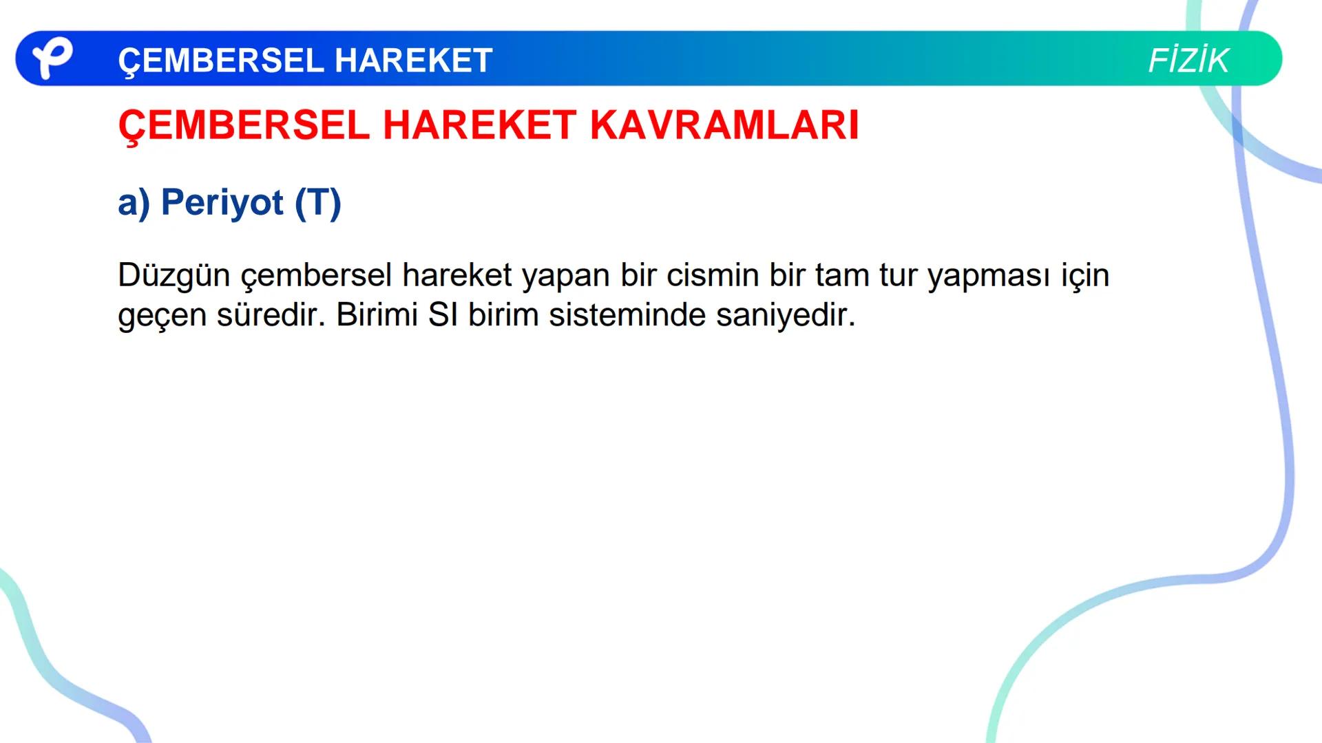 Fizik
ÇEMBERSEL HAREKET ## PÇEMBERSEL HAREKET
## 1. Düzgün Çembersel Hareket
Bir cismin bir eksen etrafında izlediği çembersel yörüngeli
h