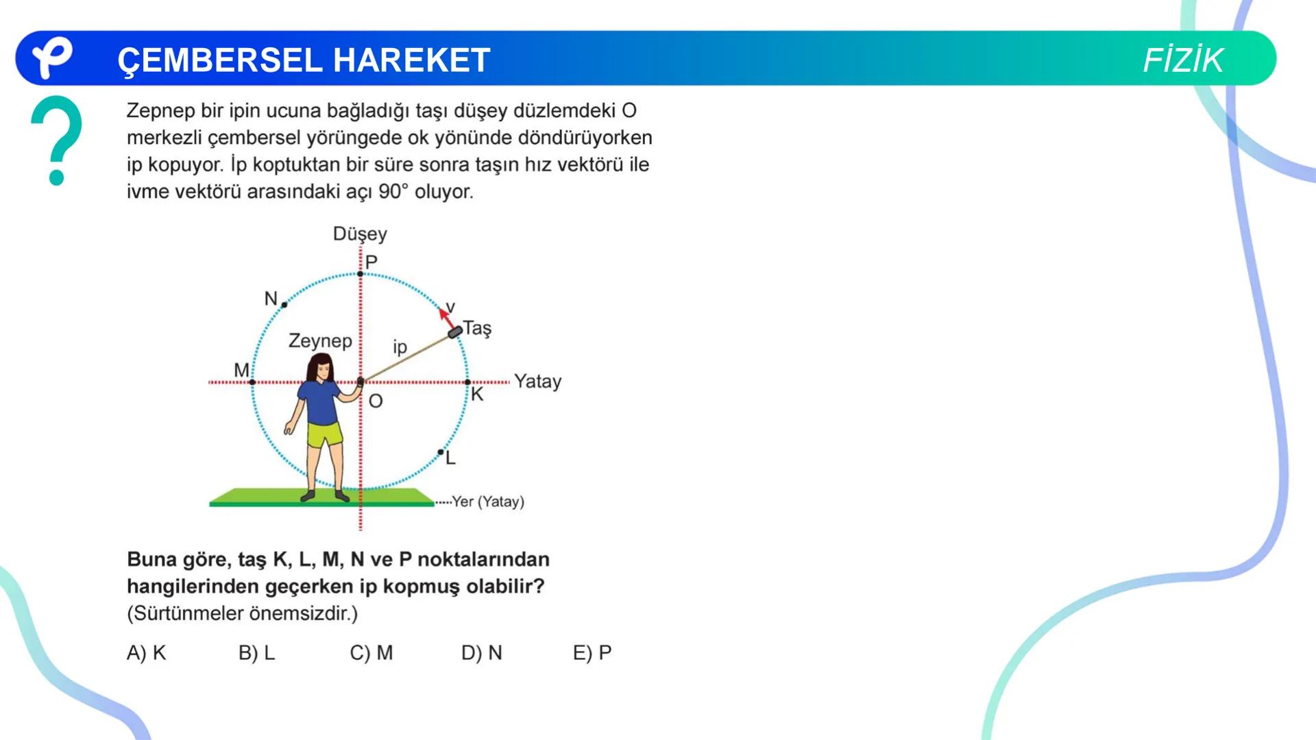 Fizik
ÇEMBERSEL HAREKET ## PÇEMBERSEL HAREKET
## 1. Düzgün Çembersel Hareket
Bir cismin bir eksen etrafında izlediği çembersel yörüngeli
h