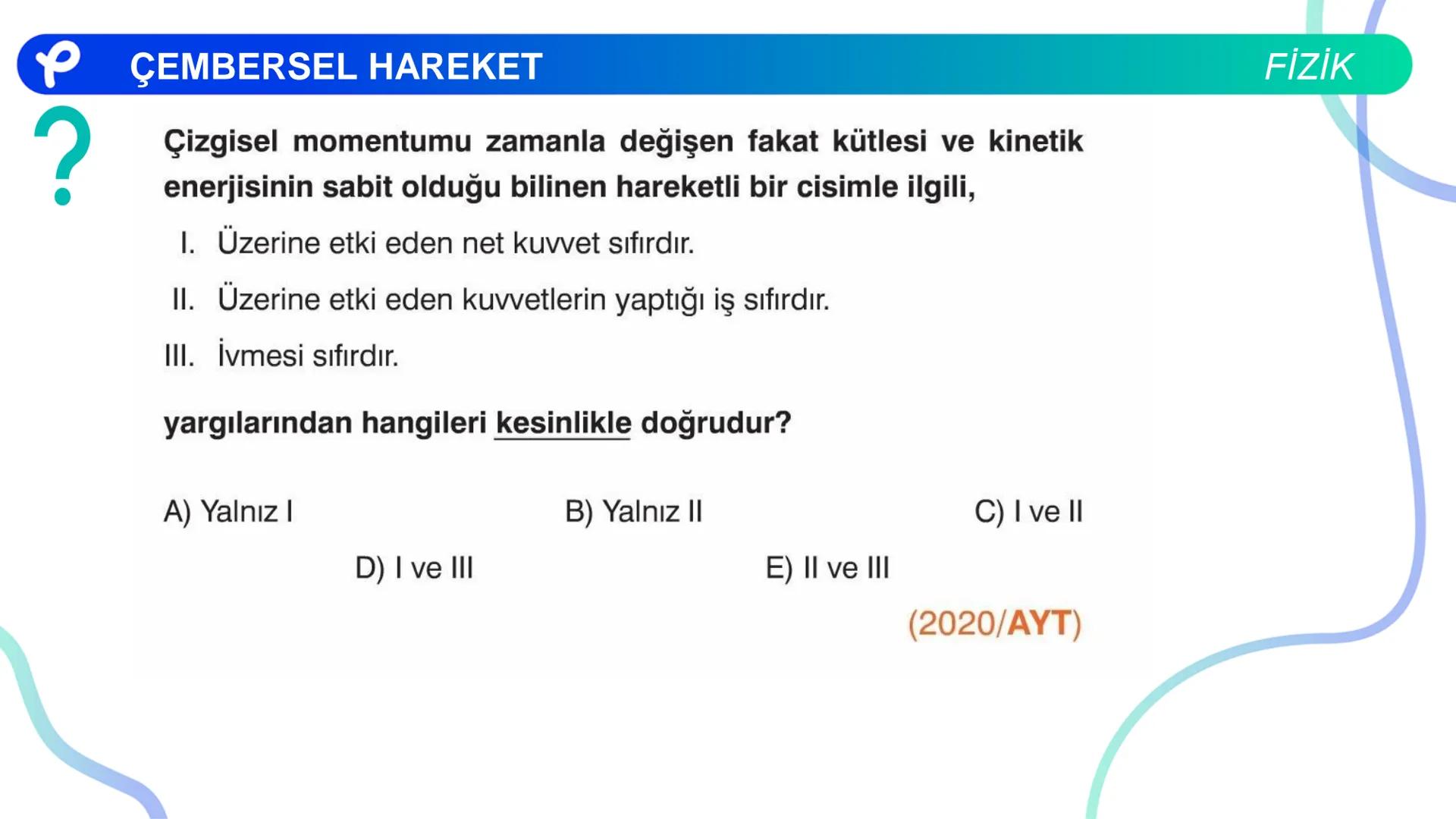 Fizik
ÇEMBERSEL HAREKET ## PÇEMBERSEL HAREKET
## 1. Düzgün Çembersel Hareket
Bir cismin bir eksen etrafında izlediği çembersel yörüngeli
h