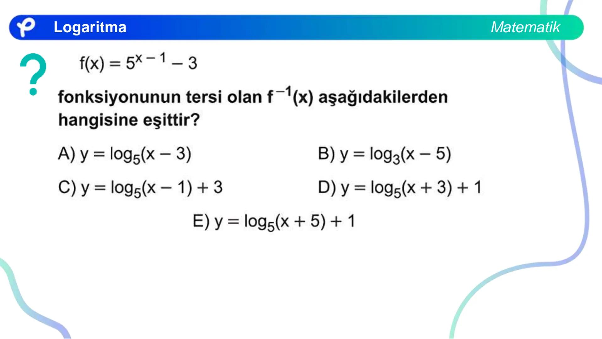 MATEMATİK
LOGARİTMA Logaritma
a > 1 olduğunda y = a<sup>x</sup> üstel fonksiyonu
bire bir örten olan artan bir fonksiyondur.
0 < a < 1 olduğ