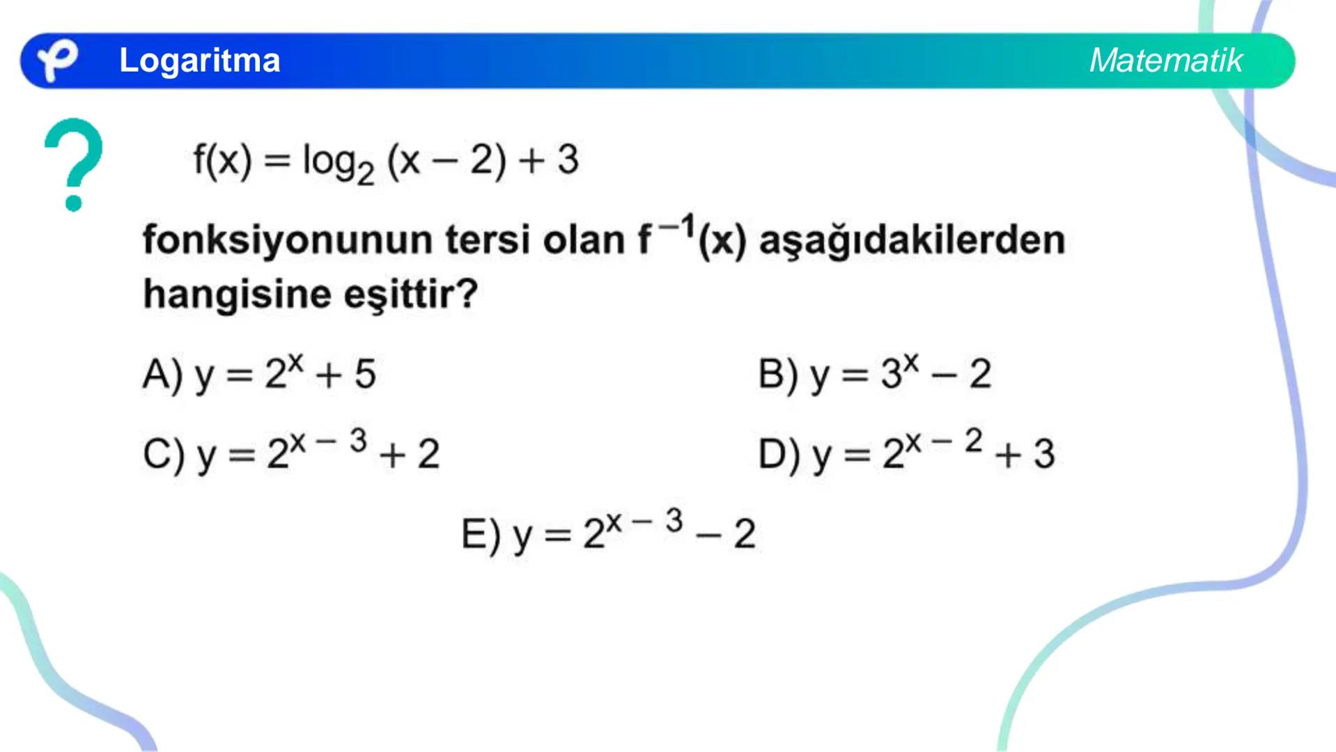 MATEMATİK
LOGARİTMA Logaritma
a > 1 olduğunda y = a<sup>x</sup> üstel fonksiyonu
bire bir örten olan artan bir fonksiyondur.
0 < a < 1 olduğ