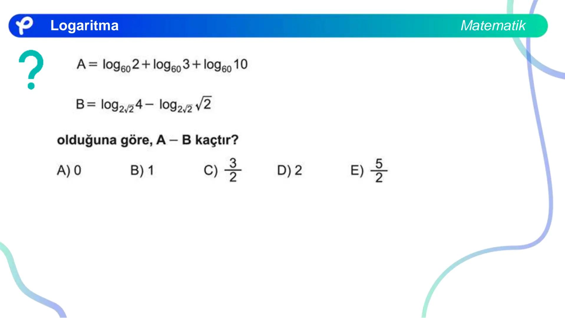 MATEMATİK
LOGARİTMA Logaritma
a > 1 olduğunda y = a<sup>x</sup> üstel fonksiyonu
bire bir örten olan artan bir fonksiyondur.
0 < a < 1 olduğ