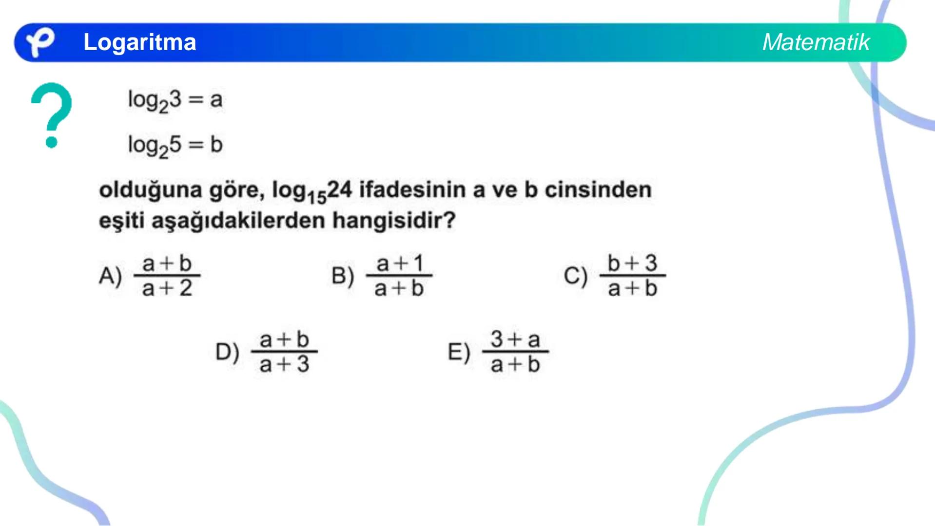 MATEMATİK
LOGARİTMA Logaritma
a > 1 olduğunda y = a<sup>x</sup> üstel fonksiyonu
bire bir örten olan artan bir fonksiyondur.
0 < a < 1 olduğ