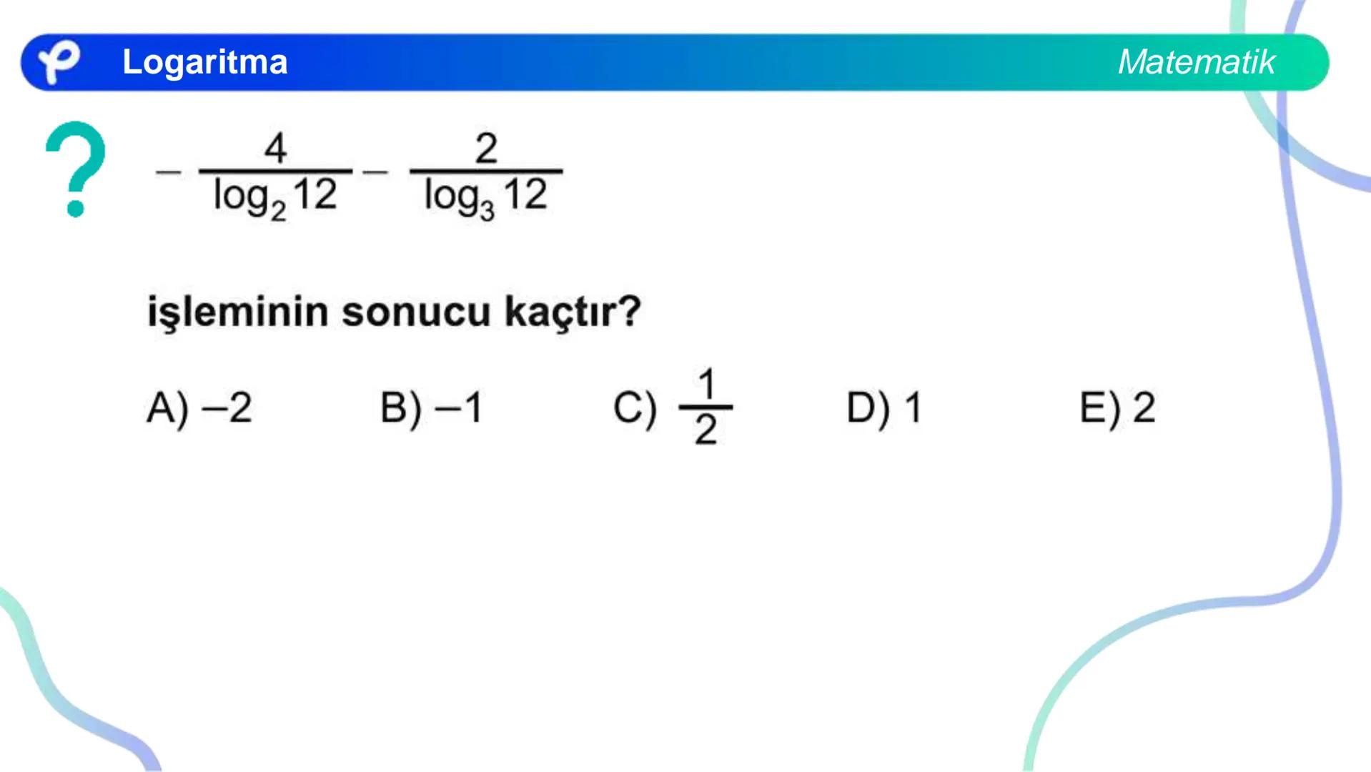 MATEMATİK
LOGARİTMA Logaritma
a > 1 olduğunda y = a<sup>x</sup> üstel fonksiyonu
bire bir örten olan artan bir fonksiyondur.
0 < a < 1 olduğ