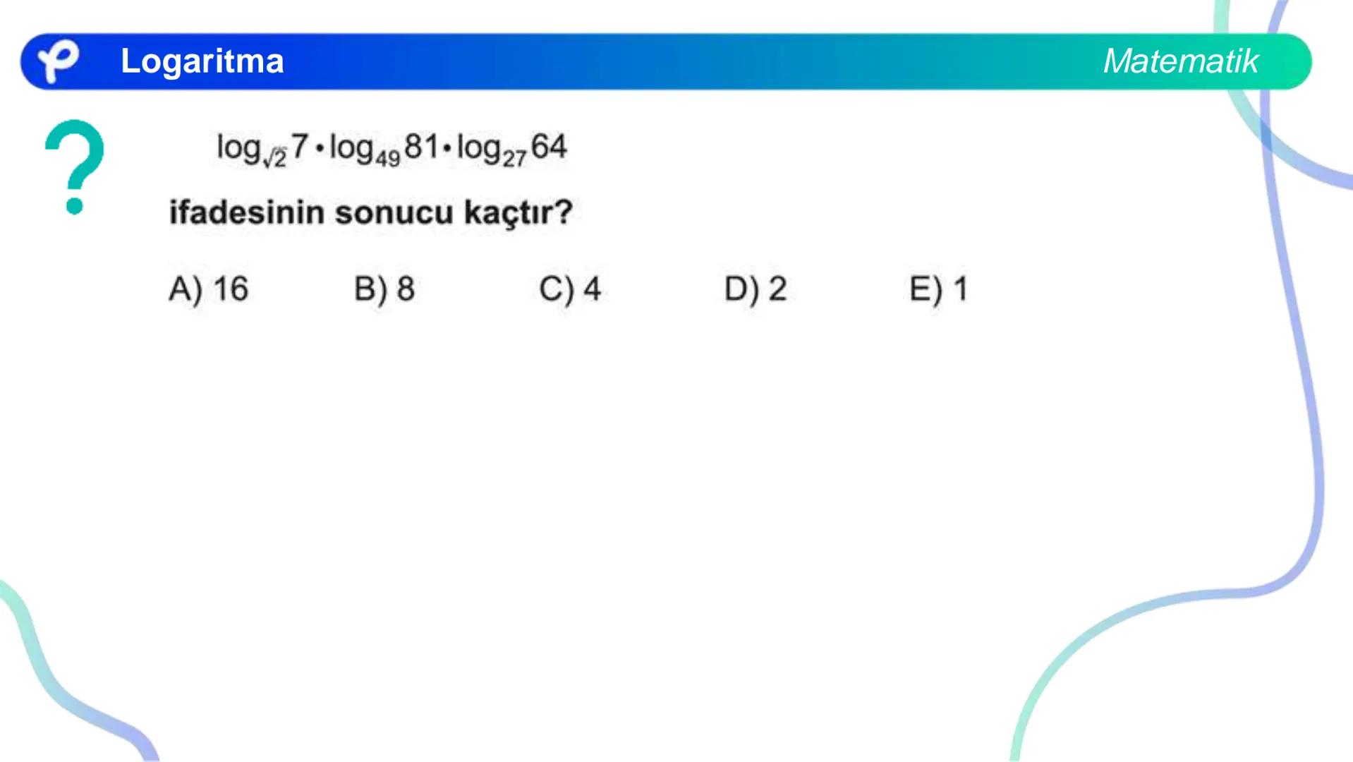 MATEMATİK
LOGARİTMA Logaritma
a > 1 olduğunda y = a<sup>x</sup> üstel fonksiyonu
bire bir örten olan artan bir fonksiyondur.
0 < a < 1 olduğ
