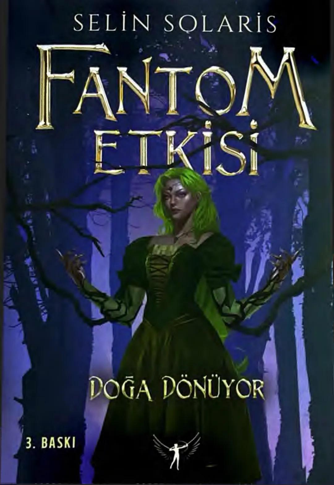 SELİN SOLARİS
# FANTOM
## ETKİSİ
DOĞA DÖNÜYOR
3. BASKI Piyanonun, ruhu dansa iteleyen notaları bir ipe sıralanmış gibi havaya
karıştı. Si