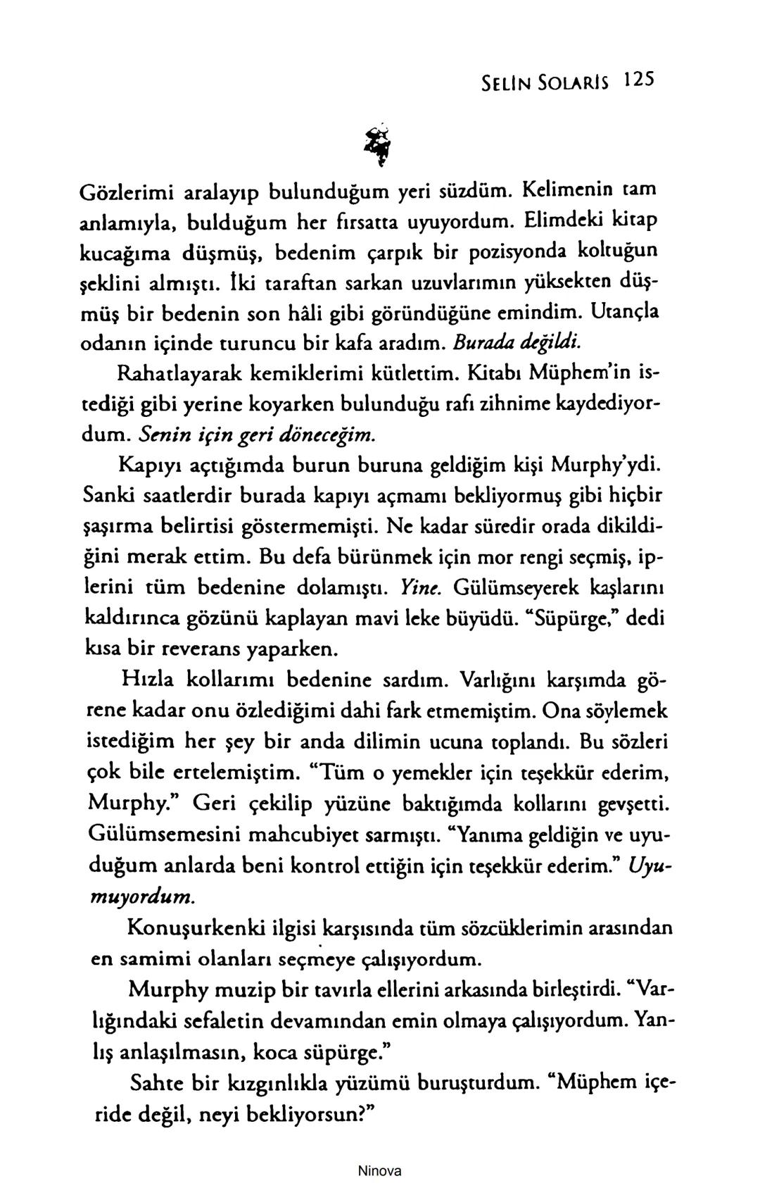 SELİN SOLARİS
# FANTOM
## ETKİSİ
DOĞA DÖNÜYOR
3. BASKI Piyanonun, ruhu dansa iteleyen notaları bir ipe sıralanmış gibi havaya
karıştı. Si