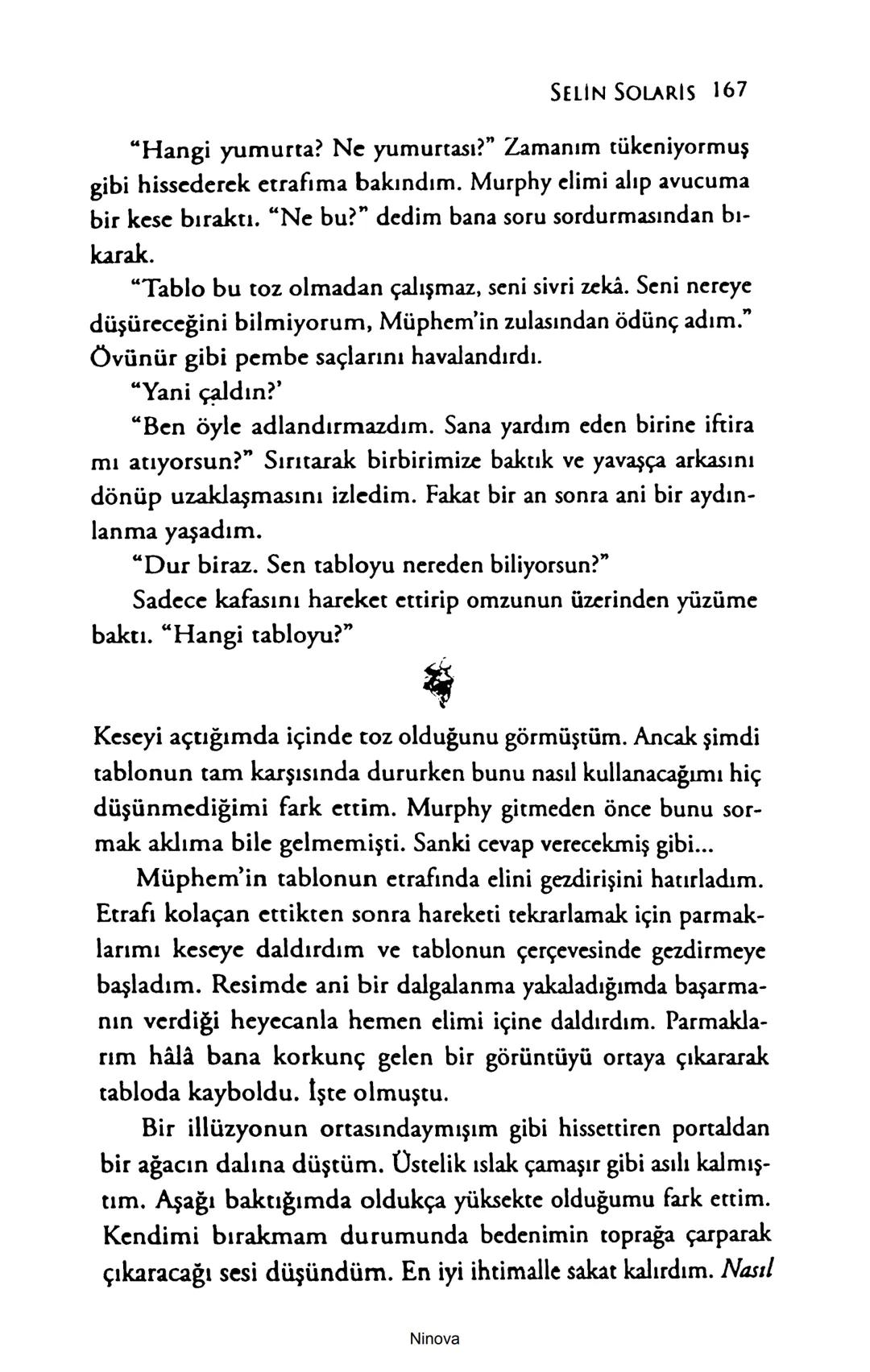 SELİN SOLARİS
# FANTOM
## ETKİSİ
DOĞA DÖNÜYOR
3. BASKI Piyanonun, ruhu dansa iteleyen notaları bir ipe sıralanmış gibi havaya
karıştı. Si