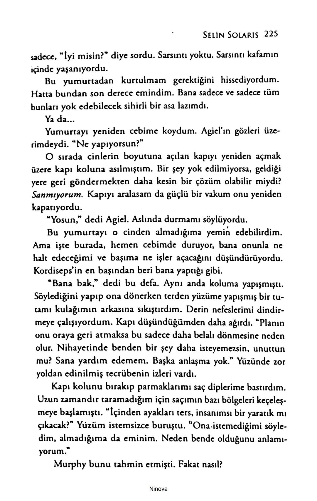 SELİN SOLARİS
# FANTOM
## ETKİSİ
DOĞA DÖNÜYOR
3. BASKI Piyanonun, ruhu dansa iteleyen notaları bir ipe sıralanmış gibi havaya
karıştı. Si