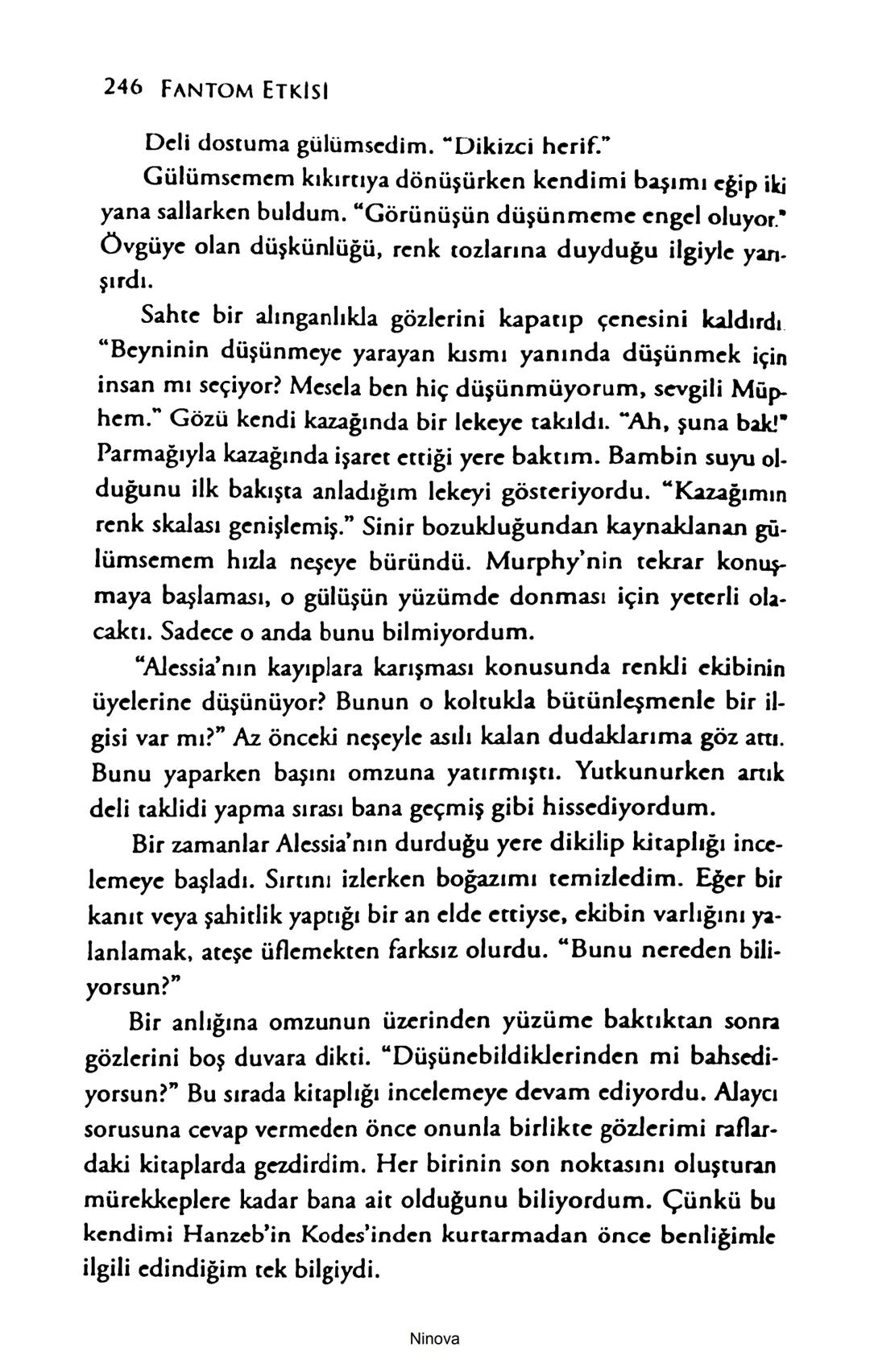SELİN SOLARİS
# FANTOM
## ETKİSİ
DOĞA DÖNÜYOR
3. BASKI Piyanonun, ruhu dansa iteleyen notaları bir ipe sıralanmış gibi havaya
karıştı. Si