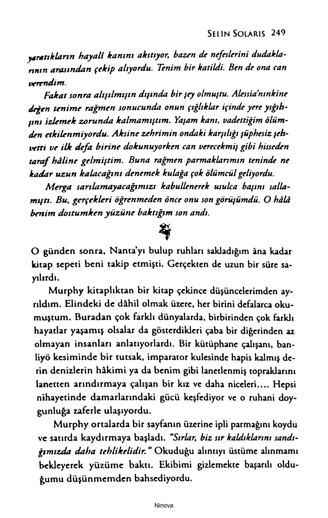 SELİN SOLARİS
# FANTOM
## ETKİSİ
DOĞA DÖNÜYOR
3. BASKI Piyanonun, ruhu dansa iteleyen notaları bir ipe sıralanmış gibi havaya
karıştı. Si