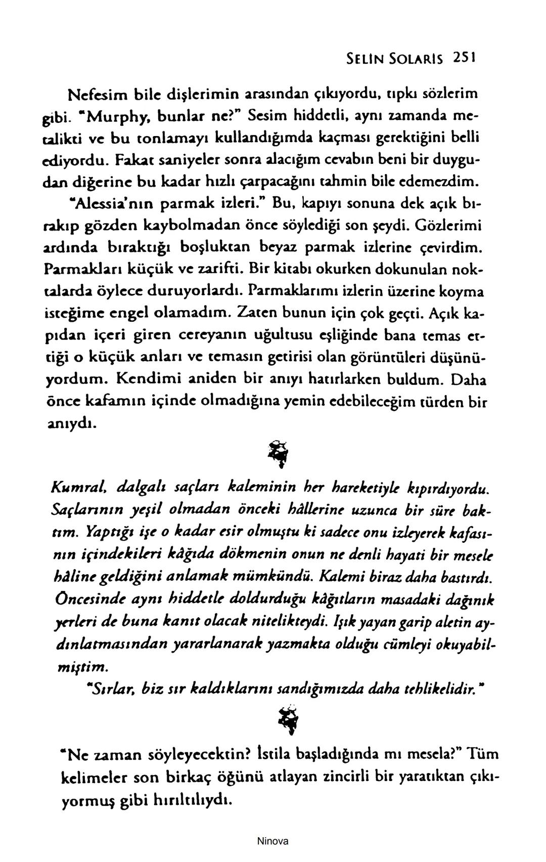 SELİN SOLARİS
# FANTOM
## ETKİSİ
DOĞA DÖNÜYOR
3. BASKI Piyanonun, ruhu dansa iteleyen notaları bir ipe sıralanmış gibi havaya
karıştı. Si