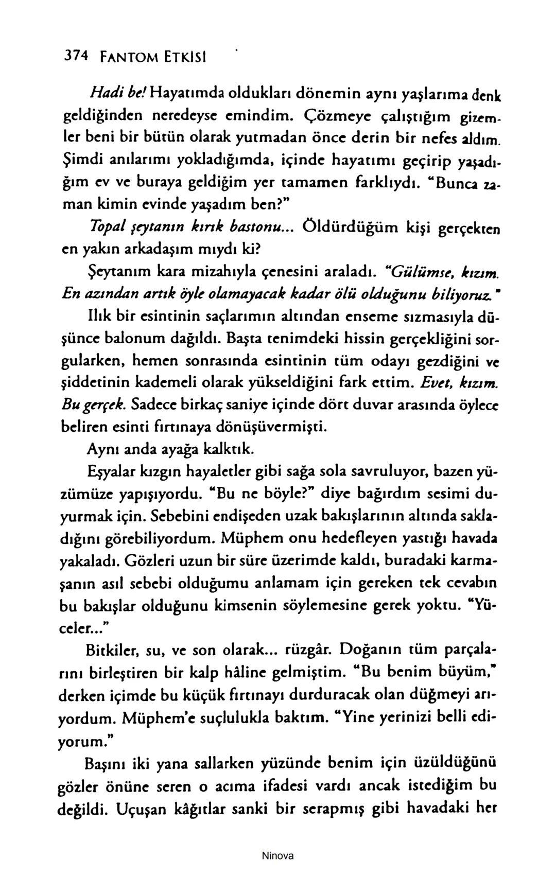 SELİN SOLARİS
# FANTOM
## ETKİSİ
DOĞA DÖNÜYOR
3. BASKI Piyanonun, ruhu dansa iteleyen notaları bir ipe sıralanmış gibi havaya
karıştı. Si