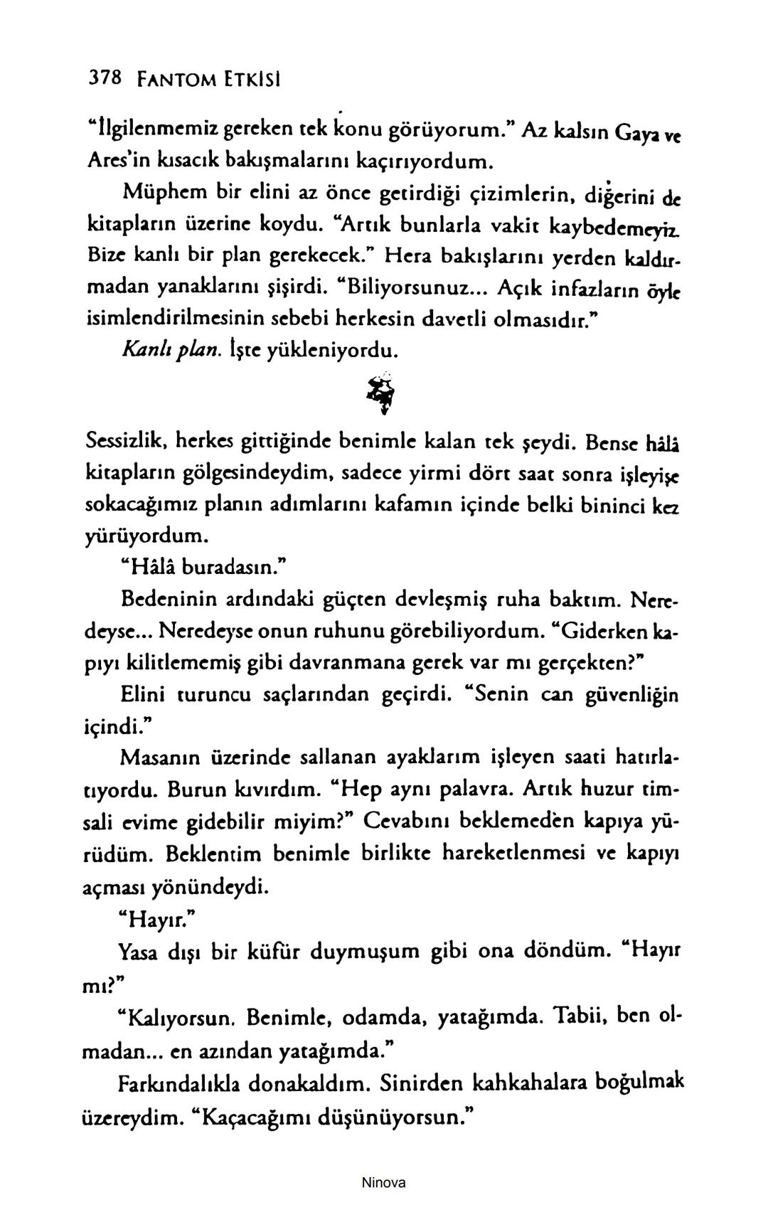 SELİN SOLARİS
# FANTOM
## ETKİSİ
DOĞA DÖNÜYOR
3. BASKI Piyanonun, ruhu dansa iteleyen notaları bir ipe sıralanmış gibi havaya
karıştı. Si
