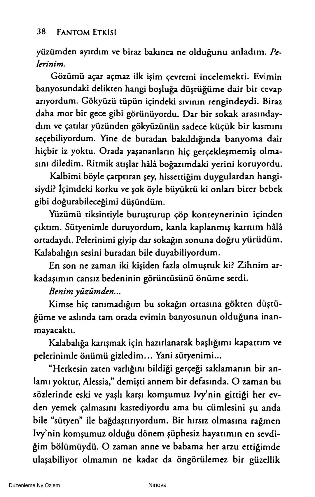 SELİN SOLARİS
# FANTOM
## ETKİSİ
DOĞA DÖNÜYOR
3. BASKI Piyanonun, ruhu dansa iteleyen notaları bir ipe sıralanmış gibi havaya
karıştı. Si