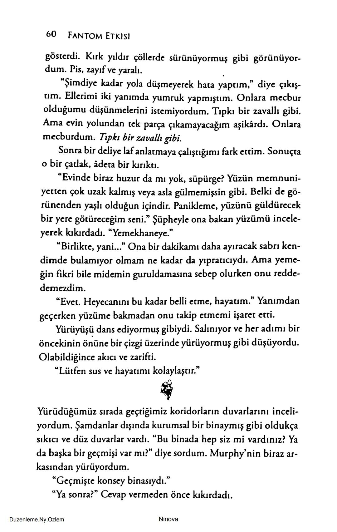 SELİN SOLARİS
# FANTOM
## ETKİSİ
DOĞA DÖNÜYOR
3. BASKI Piyanonun, ruhu dansa iteleyen notaları bir ipe sıralanmış gibi havaya
karıştı. Si