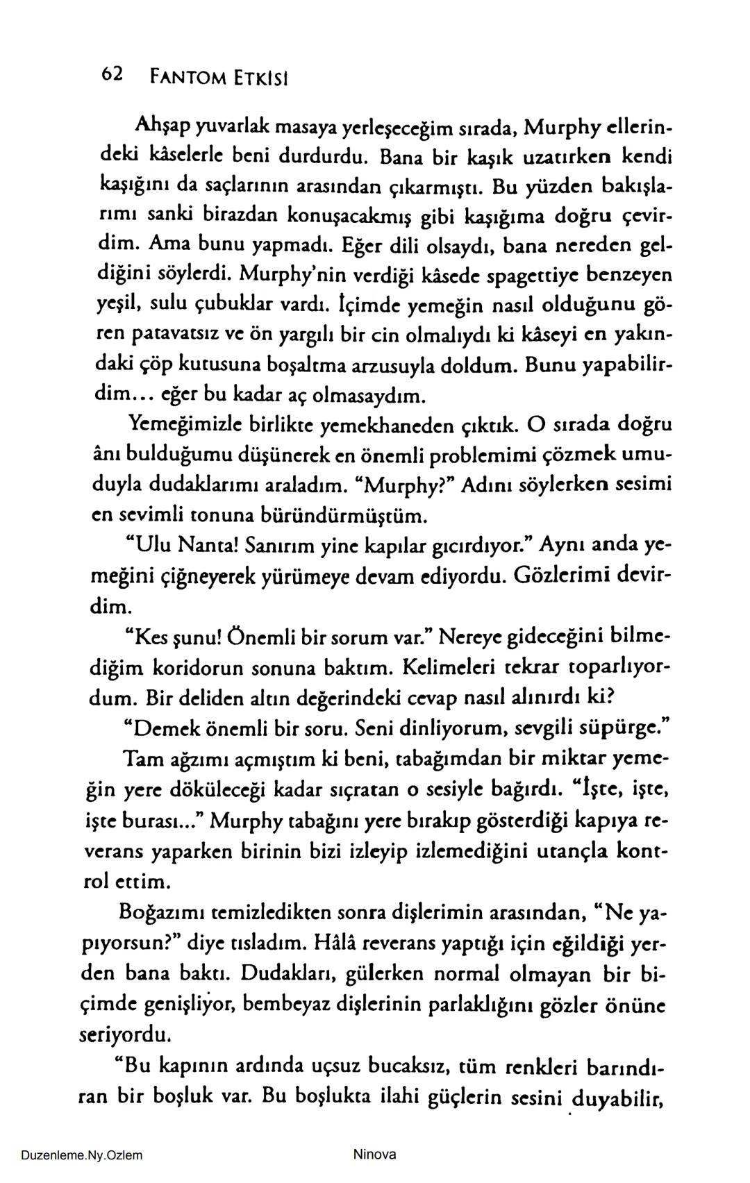 SELİN SOLARİS
# FANTOM
## ETKİSİ
DOĞA DÖNÜYOR
3. BASKI Piyanonun, ruhu dansa iteleyen notaları bir ipe sıralanmış gibi havaya
karıştı. Si