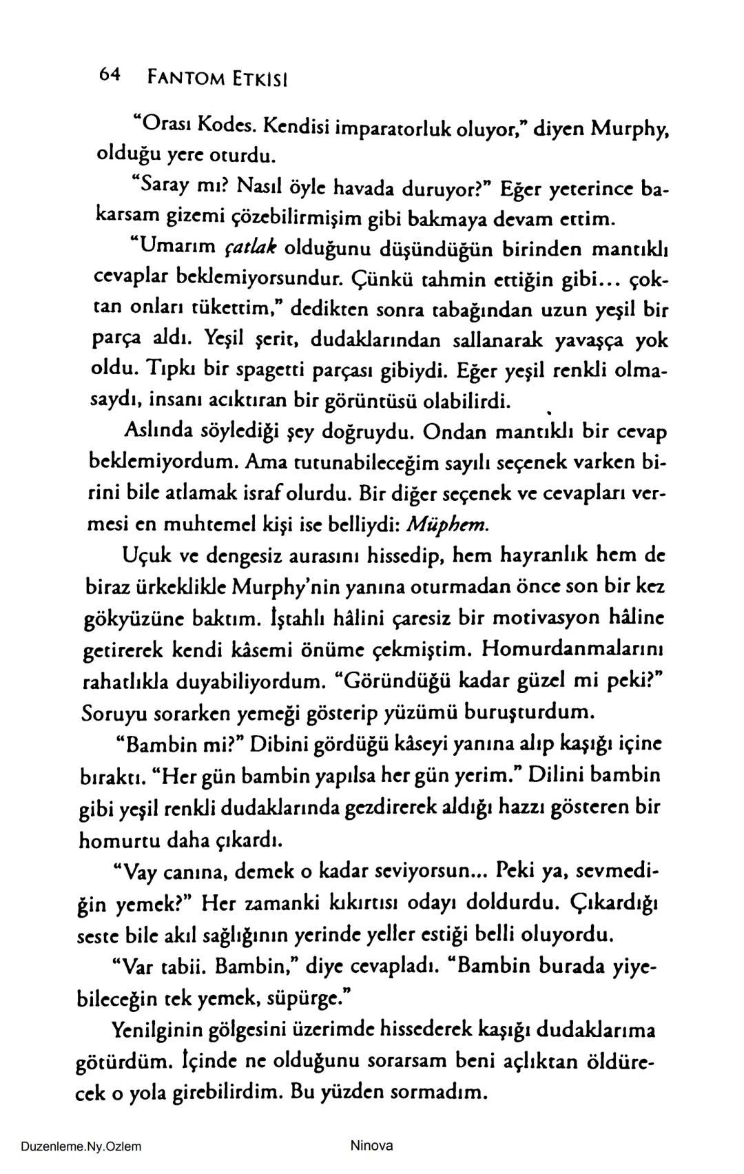 SELİN SOLARİS
# FANTOM
## ETKİSİ
DOĞA DÖNÜYOR
3. BASKI Piyanonun, ruhu dansa iteleyen notaları bir ipe sıralanmış gibi havaya
karıştı. Si