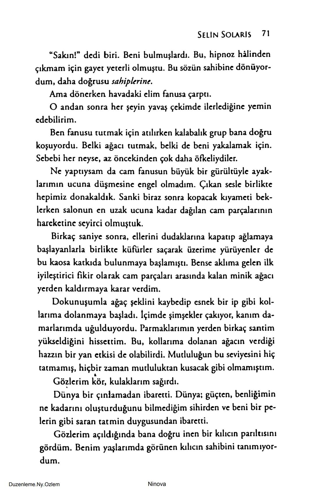 SELİN SOLARİS
# FANTOM
## ETKİSİ
DOĞA DÖNÜYOR
3. BASKI Piyanonun, ruhu dansa iteleyen notaları bir ipe sıralanmış gibi havaya
karıştı. Si