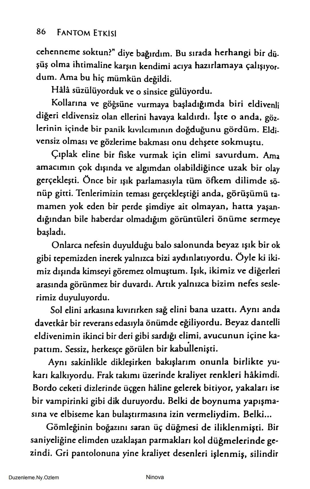 SELİN SOLARİS
# FANTOM
## ETKİSİ
DOĞA DÖNÜYOR
3. BASKI Piyanonun, ruhu dansa iteleyen notaları bir ipe sıralanmış gibi havaya
karıştı. Si