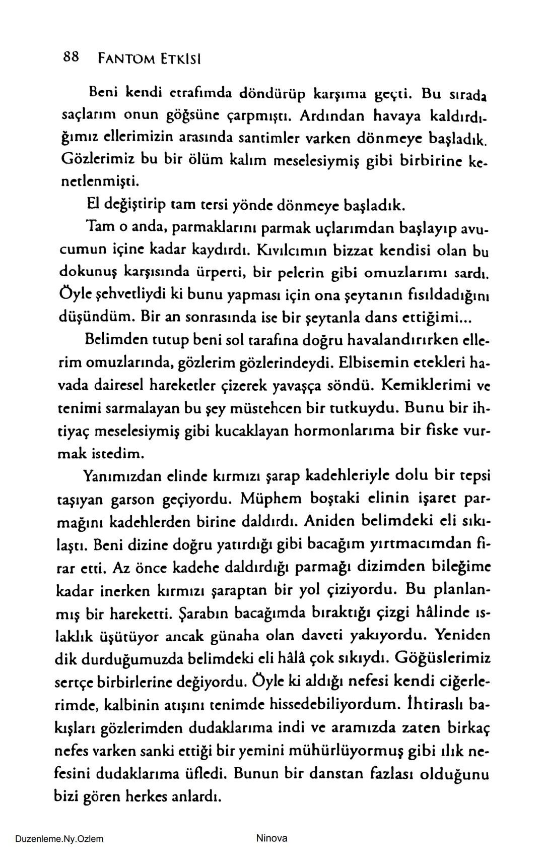 SELİN SOLARİS
# FANTOM
## ETKİSİ
DOĞA DÖNÜYOR
3. BASKI Piyanonun, ruhu dansa iteleyen notaları bir ipe sıralanmış gibi havaya
karıştı. Si