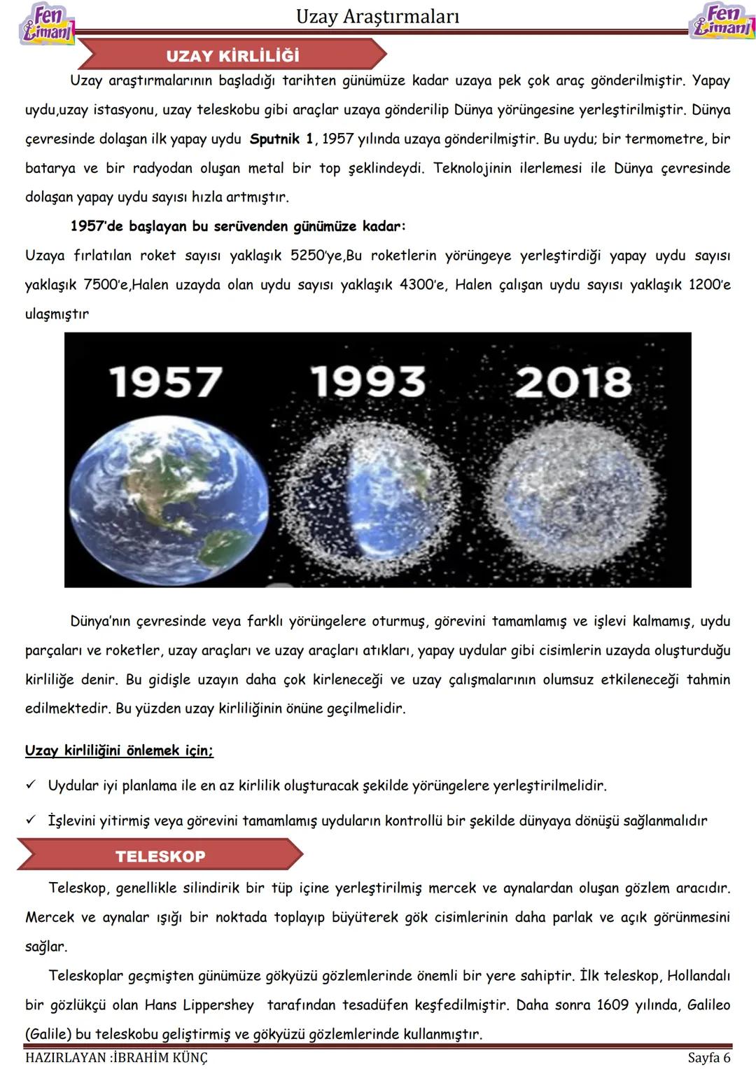 # UZAY
# ARAŞTIRMALARI
Konu / Kavramlar: Uydu, uzay kirliliği, gökyüzü gözlem araçları
F.7.1.1.1. Uzay teknolojilerini açıklar.
F.7.1.1.2.